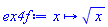 proc (x) options operator, arrow, function_assign; sqrt(x) end proc