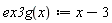 "ex3g(x):= x-3"