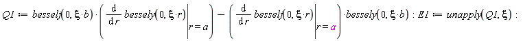 Q1 := besselj(0, xi*b)*(eval(diff(bessely(0, xi*r), r), r = a))-(eval(diff(besselj(0, xi*r), r), r = a))*bessely(0, xi*b):