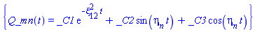 {Q_mn(t) = _C1*exp(-xi[12]^2*t)+_C2*sin(eta__n*t)+_C3*cos(eta__n*t)}