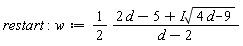 restart; w := (1/2)*(2*d-5+I*sqrt(4*d-9))/(d-2)