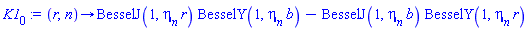 proc (r, n) options operator, arrow; BesselJ(1, eta__n*r)*BesselY(1, eta__n*b)-BesselJ(1, eta__n*b)*BesselY(1, eta__n*r) end proc