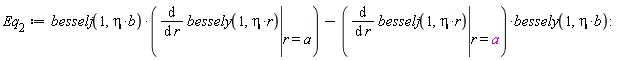 Eq[2] := MTM:-besselj(1, eta*b)*(eval(diff(MTM:-bessely(1, eta*r), r), r = a))-(eval(diff(MTM:-besselj(1, eta*r), r), r = a))*MTM:-bessely(1, eta*b):