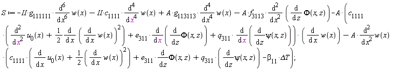 S := -II*g[111111]*(diff(w(x), x, x, x, x, x, x))-II*c[1111]*(diff(w(x), x, x, x, x))+A*g[113113]*(diff(w(x), x, x, x, x))-A*f[3113]*(diff(diff(Phi(x, z), z), x, x))-A*(c[1111]*(diff(u[0](x), x, x)+(1/2)*(diff((diff(w(x), x))^2, x)))+e[311]*(diff(diff(Phi(x, z), z), x))+q[311]*(diff(diff(psi(x, z), z), x)))*(diff(w(x), x))-A*(diff(w(x), x, x))*(c[1111]*(diff(u[0](x), x)+(1/2)*(diff(w(x), x))^2)+e[311]*(diff(Phi(x, z), z))+q[311]*(diff(psi(x, z), z))-beta[11]*`&Delta;T`);