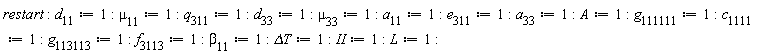 restart; d[11] := 1; mu[11] := 1; q[311] := 1; d[33] := 1; mu[33] := 1; a[11] := 1; e[311] := 1; a[33] := 1; A := 1; g[111111] := 1; c[1111] := 1; g[113113] := 1; f[3113] := 1; beta[11] := 1; `&Delta;T` := 1; II := 1; L := 1