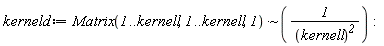 kerneld := `~`[`*`](Matrix(1 .. kernell, 1 .. kernell, 1), 1/kernell^2):