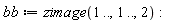 bb := zimage(1 .. (), 1 .. (), 2)
