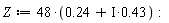 Z := 48*(.24+I*.43):