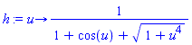 proc (u) options operator, arrow; 1/(1+cos(u)+sqrt(1+u^4)) end proc