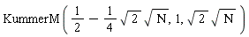 KummerM(1/2-(1/4)*sqrt(2)*sqrt(Nu), 1, sqrt(2)*sqrt(Nu))
