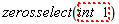 "zeros.select(int 1)"