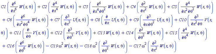 C1*(diff(diff(diff(diff(diff(diff(W(x, theta), x), x), x), x), x), x))+C2*(diff(diff(diff(diff(W(x, theta), x), x), x), x))+C3*(diff(diff(diff(diff(diff(diff(W(x, theta), theta), theta), x), x), x), x))+C4*(diff(diff(W(x, theta), x), x))+C5*(diff(diff(diff(diff(W(x, theta), theta), theta), x), x))+C6*(diff(diff(diff(diff(diff(diff(W(x, theta), theta), theta), theta), theta), x), x))+C7*(diff(diff(diff(U(x, theta), x), x), x))+C8*(diff(U(x, theta), x))+C9*(diff(diff(diff(U(x, theta), theta), theta), x))+C10*(diff(diff(diff(V(x, theta), theta), x), x))+C11*(diff(V(x, theta), theta))+C12*(diff(diff(diff(V(x, theta), theta), theta), theta))+C13*W(x, theta)+C14*(diff(diff(W(x, theta), theta), theta))+C15*(diff(diff(diff(diff(W(x, theta), theta), theta), theta), theta))+C16*(diff(diff(diff(diff(diff(diff(W(x, theta), theta), theta), theta), theta), theta), theta))-C19*omega^2*W(x, theta)-C18*omega^2*(diff(diff(W(x, theta), theta), theta))-C17*omega^2*(diff(diff(W(x, theta), x), x))