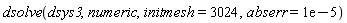 dsolve(dsys3, numeric, initmesh = 3024, abserr = 0.1e-4)