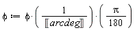 phi := (1/180)*phi*Pi/Unit('arcdeg')