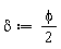 delta := (1/2)*phi