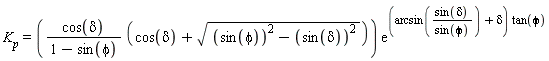 K__p = cos(delta)*(cos(delta)+sqrt(sin(phi)^2-sin(delta)^2))*exp((arcsin(sin(delta)/sin(phi))+delta)*tan(phi))/(1-sin(phi))