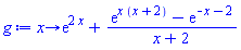 proc (x) options operator, arrow; exp(2*x)+(exp(x*(x+2))-exp(-x-2))/(x+2) end proc