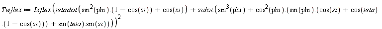 Twflex := Typesetting:-delayDotProduct(Ixflex, (Typesetting:-delayDotProduct(tetadot, Typesetting:-delayDotProduct(sin(phi)^2, 1-cos(si))+cos(si))+Typesetting:-delayDotProduct(sidot, sin(phi)^3+Typesetting:-delayDotProduct(cos(phi)^2, Typesetting:-delayDotProduct(sin(phi), cos(si)+Typesetting:-delayDotProduct(cos(teta), 1-cos(si)))+Typesetting:-delayDotProduct(sin(teta), sin(si)))))^2)