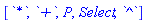 [`*`, `+`, P, Select, `^`]
