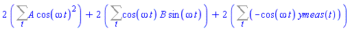 2*(Sum(A*cos(omega*t)^2, t))+2*(Sum(cos(omega*t)*B*sin(omega*t), t))+2*(Sum(-cos(omega*t)*ymeas(t), t))