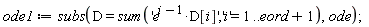 ode1 := subs(D = sum('e^(i-1)*D[i]', 'i' = 1 .. eord+1), ode);