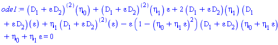 ((D[1]+epsilon*D[2])@@2)(eta[0])+((D[1]+epsilon*D[2])@@2)(eta[1])*epsilon+2*(D[1]+epsilon*D[2])(eta[1])*(D[1]+epsilon*D[2])(epsilon)+eta[1]*((D[1]+epsilon*D[2])@@2)(epsilon)-epsilon*(1-(eta[0]+eta[1]*epsilon)^2)*(D[1]+epsilon*D[2])*(eta[0]+eta[1]*epsilon)+eta[0]+eta[1]*epsilon = 0