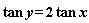 tan*y = 2*tan*x