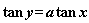 tan*y = a*tan*x