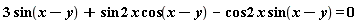 "3 sin(x-y) + sin 2 x cos(x-y) - cos 2 x sin(x-y) = 0"
