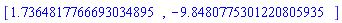 [1.7364817766693034895, -9.8480775301220805935]