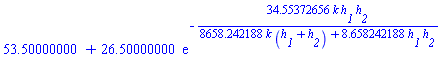 53.50000000+26.50000000*exp(-34.55372656*k*h__1*h__2/(8658.242188*k*(h__1+h__2)+8.658242188*h__1*h__2))