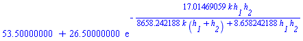 53.50000000+26.50000000*exp(-17.01469059*k*h__1*h__2/(8658.242188*k*(h__1+h__2)+8.658242188*h__1*h__2))