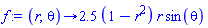 proc (r, theta) options operator, arrow; 2.5*(1-r^2)*r*sin(theta) end proc