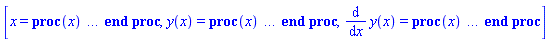 [x = proc (x) local _res, _dat, _solnproc, _xout, _ndsol, _pars, _i; option `Copyright (c) 2000 by Waterloo Maple Inc. All rights reserved.`; if 1 < nargs then error "invalid input: too many arguments" end if; _EnvDSNumericSaveDigits := Digits; Digits := 15; if _EnvInFsolve = true then _xout := evalf[_EnvDSNumericSaveDigits](x) else _xout := evalf(x) end if; _dat := Array(1..4, {(1) = proc (_xin) local _xout, _dtbl, _dat, _vmap, _x0, _y0, _val, _dig, _n, _ne, _nd, _nv, _pars, _ini, _par, _i, _j, _k, _src; option `Copyright (c) 2002 by Waterloo Maple Inc. All rights reserved.`; table( [( "complex" ) = false ] ) _xout := _xin; _pars := []; _dtbl := array( 1 .. 4, [( 1 ) = (array( 1 .. 21, [( 1 ) = (datatype = float[8], order = C_order, storage = rectangular), ( 2 ) = (datatype = float[8], order = C_order, storage = rectangular), ( 3 ) = ([0, 0, 0, Array(1..0, 1..2, {}, datatype = float[8], order = C_order)]), ( 4 ) = (Array(1..53, {(1) = 2, (2) = 2, (3) = 0, (4) = 0, (5) = 0, (6) = 0, (7) = 1, (8) = 0, (9) = 0, (10) = 0, (11) = 0, (12) = 0, (13) = 0, (14) = 0, (15) = 0, (16) = 0, (17) = 0, (18) = 1, (19) = 30000, (20) = 0, (21) = 0, (22) = 1, (23) = 4, (24) = 0, (25) = 1, (26) = 15, (27) = 1, (28) = 0, (29) = 1, (30) = 3, (31) = 3, (32) = 0, (33) = 1, (34) = 0, (35) = 0, (36) = 0, (37) = 0, (38) = 0, (39) = 0, (40) = 0, (41) = 0, (42) = 0, (43) = 1, (44) = 0, (45) = 0, (46) = 0, (47) = 0, (48) = 0, (49) = 0, (50) = 50, (51) = 1, (52) = 0, (53) = 0}, datatype = integer[8])), ( 5 ) = (Array(1..28, {(1) = .0, (2) = 0.10e-5, (3) = .0, (4) = 0.500001e-14, (5) = .0, (6) = 0.8979913005718893e-2, (7) = .0, (8) = 0.10e-5, (9) = .0, (10) = .0, (11) = .0, (12) = .0, (13) = 1.0, (14) = .0, (15) = .49999999999999, (16) = .0, (17) = 1.0, (18) = 1.0, (19) = .0, (20) = .0, (21) = 1.0, (22) = 1.0, (23) = .0, (24) = .0, (25) = 0.10e-14, (26) = .0, (27) = .0, (28) = .0}, datatype = float[8], order = C_order)), ( 6 ) = (Array(1..2, {(1) = .0, (2) = -.5621055295999999}, datatype = float[8], order = C_order)), ( 7 ) = ([Array(1..4, 1..7, {(1, 1) = .0, (1, 2) = .203125, (1, 3) = .3046875, (1, 4) = .75, (1, 5) = .8125, (1, 6) = .40625, (1, 7) = .8125, (2, 1) = 0.6378173828125e-1, (2, 2) = .0, (2, 3) = .279296875, (2, 4) = .27237892150878906, (2, 5) = -0.9686851501464844e-1, (2, 6) = 0.1956939697265625e-1, (2, 7) = .5381584167480469, (3, 1) = 0.31890869140625e-1, (3, 2) = .0, (3, 3) = -.34375, (3, 4) = -.335235595703125, (3, 5) = .2296142578125, (3, 6) = .41748046875, (3, 7) = 11.480712890625, (4, 1) = 0.9710520505905151e-1, (4, 2) = .0, (4, 3) = .40350341796875, (4, 4) = 0.20297467708587646e-1, (4, 5) = -0.6054282188415527e-2, (4, 6) = -0.4770040512084961e-1, (4, 7) = .77858567237854}, datatype = float[8], order = C_order), Array(1..6, 1..6, {(1, 1) = .0, (1, 2) = .0, (1, 3) = .0, (1, 4) = .0, (1, 5) = .0, (1, 6) = 1.0, (2, 1) = .25, (2, 2) = .0, (2, 3) = .0, (2, 4) = .0, (2, 5) = .0, (2, 6) = 1.0, (3, 1) = .1875, (3, 2) = .5625, (3, 3) = .0, (3, 4) = .0, (3, 5) = .0, (3, 6) = 2.0, (4, 1) = .23583984375, (4, 2) = -.87890625, (4, 3) = .890625, (4, 4) = .0, (4, 5) = .0, (4, 6) = .2681884765625, (5, 1) = .1272735595703125, (5, 2) = -.5009765625, (5, 3) = .44921875, (5, 4) = -0.128936767578125e-1, (5, 5) = .0, (5, 6) = 0.626220703125e-1, (6, 1) = -0.927734375e-1, (6, 2) = .626220703125, (6, 3) = -.4326171875, (6, 4) = .1418304443359375, (6, 5) = -0.861053466796875e-1, (6, 6) = .3131103515625}, datatype = float[8], order = C_order), Array(1..6, {(1) = .0, (2) = .386, (3) = .21, (4) = .63, (5) = 1.0, (6) = 1.0}, datatype = float[8], order = C_order), Array(1..6, {(1) = .25, (2) = -.1043, (3) = .1035, (4) = -0.362e-1, (5) = .0, (6) = .0}, datatype = float[8], order = C_order), Array(1..6, 1..5, {(1, 1) = .0, (1, 2) = .0, (1, 3) = .0, (1, 4) = .0, (1, 5) = .0, (2, 1) = 1.544, (2, 2) = .0, (2, 3) = .0, (2, 4) = .0, (2, 5) = .0, (3, 1) = .9466785280815533, (3, 2) = .25570116989825814, (3, 3) = .0, (3, 4) = .0, (3, 5) = .0, (4, 1) = 3.3148251870684886, (4, 2) = 2.896124015972123, (4, 3) = .9986419139977808, (4, 4) = .0, (4, 5) = .0, (5, 1) = 1.2212245092262748, (5, 2) = 6.019134481287752, (5, 3) = 12.537083329320874, (5, 4) = -.687886036105895, (5, 5) = .0, (6, 1) = 1.2212245092262748, (6, 2) = 6.019134481287752, (6, 3) = 12.537083329320874, (6, 4) = -.687886036105895, (6, 5) = 1.0}, datatype = float[8], order = C_order), Array(1..6, 1..5, {(1, 1) = .0, (1, 2) = .0, (1, 3) = .0, (1, 4) = .0, (1, 5) = .0, (2, 1) = -5.6688, (2, 2) = .0, (2, 3) = .0, (2, 4) = .0, (2, 5) = .0, (3, 1) = -2.4300933568337584, (3, 2) = -.20635991570891224, (3, 3) = .0, (3, 4) = .0, (3, 5) = .0, (4, 1) = -.10735290581452621, (4, 2) = -9.594562251021896, (4, 3) = -20.470286148096154, (4, 4) = .0, (4, 5) = .0, (5, 1) = 7.496443313968615, (5, 2) = -10.246804314641219, (5, 3) = -33.99990352819906, (5, 4) = 11.708908932061595, (5, 5) = .0, (6, 1) = 8.083246795922411, (6, 2) = -7.981132988062785, (6, 3) = -31.52159432874373, (6, 4) = 16.319305431231363, (6, 5) = -6.0588182388340535}, datatype = float[8], order = C_order), Array(1..3, 1..5, {(1, 1) = .0, (1, 2) = .0, (1, 3) = .0, (1, 4) = .0, (1, 5) = .0, (2, 1) = 10.126235083446911, (2, 2) = -7.487995877607633, (2, 3) = -34.800918615557414, (2, 4) = -7.9927717075687275, (2, 5) = 1.0251377232956207, (3, 1) = -.6762803392806898, (3, 2) = 6.087714651678606, (3, 3) = 16.43084320892463, (3, 4) = 24.767225114183653, (3, 5) = -6.5943891257167815}, datatype = float[8], order = C_order)]), ( 9 ) = ([Array(1..2, {(1) = .1, (2) = .1}, datatype = float[8], order = C_order), Array(1..2, {(1) = .0, (2) = .0}, datatype = float[8], order = C_order), Array(1..2, {(1) = .0, (2) = .0}, datatype = float[8], order = C_order), Array(1..2, {(1) = .0, (2) = .0}, datatype = float[8], order = C_order), Array(1..2, {(1) = .0, (2) = .0}, datatype = float[8], order = C_order), Array(1..2, 1..2, {(1, 1) = .0, (1, 2) = .0, (2, 1) = .0, (2, 2) = .0}, datatype = float[8], order = C_order), Array(1..2, 1..2, {(1, 1) = .0, (1, 2) = .0, (2, 1) = .0, (2, 2) = .0}, datatype = float[8], order = C_order), Array(1..2, 1..6, {(1, 1) = .0, (1, 2) = .0, (1, 3) = .0, (1, 4) = .0, (1, 5) = .0, (1, 6) = .0, (2, 1) = .0, (2, 2) = .0, (2, 3) = .0, (2, 4) = .0, (2, 5) = .0, (2, 6) = .0}, datatype = float[8], order = C_order), Array(1..2, {(1) = 0, (2) = 0}, datatype = integer[8]), Array(1..2, {(1) = .0, (2) = .0}, datatype = float[8], order = C_order), Array(1..2, {(1) = .0, (2) = .0}, datatype = float[8], order = C_order), Array(1..2, {(1) = .0, (2) = .0}, datatype = float[8], order = C_order), Array(1..2, {(1) = .0, (2) = .0}, datatype = float[8], order = C_order), Array(1..2, {(1) = .0, (2) = .0}, datatype = float[8], order = C_order)]), ( 8 ) = ([Array(1..2, {(1) = .0, (2) = -.5621055295999999}, datatype = float[8], order = C_order), Array(1..2, {(1) = .0, (2) = .0}, datatype = float[8], order = C_order), Array(1..2, {(1) = -.5621055295999999, (2) = .1289643373254635}, datatype = float[8], order = C_order)]), ( 11 ) = (Array(1..6, 0..2, {(1, 1) = .0, (1, 2) = .0, (2, 0) = .0, (2, 1) = .0, (2, 2) = .0, (3, 0) = .0, (3, 1) = .0, (3, 2) = .0, (4, 0) = .0, (4, 1) = .0, (4, 2) = .0, (5, 0) = .0, (5, 1) = .0, (5, 2) = .0, (6, 0) = .0, (6, 1) = .0, (6, 2) = .0}, datatype = float[8], order = C_order)), ( 10 ) = ([proc (N, X, Y, YP) option `[Y[1] = y(x), Y[2] = diff(y(x),x)]`; YP[2] := .1124211059*evalf((Y[2]^2+1)^(1/2)); YP[1] := Y[2]; 0 end proc, -1, 0, 0, 0, 0, 0, 0]), ( 13 ) = (), ( 12 ) = (), ( 15 ) = ("rkf45"), ( 14 ) = ([0, 0]), ( 18 ) = ([]), ( 19 ) = (0), ( 16 ) = ([0, 0, 0, []]), ( 17 ) = ([proc (N, X, Y, YP) option `[Y[1] = y(x), Y[2] = diff(y(x),x)]`; YP[2] := .1124211059*evalf((Y[2]^2+1)^(1/2)); YP[1] := Y[2]; 0 end proc, -1, 0, 0, 0, 0, 0, 0]), ( 20 ) = ([]), ( 21 ) = (0)  ] ))  ] ); _y0 := Array(0..2, {(1) = 0., (2) = 0.}); _vmap := array( 1 .. 2, [( 1 ) = (1), ( 2 ) = (2)  ] ); _x0 := _dtbl[1][5][5]; _n := _dtbl[1][4][1]; _ne := _dtbl[1][4][3]; _nd := _dtbl[1][4][4]; _nv := _dtbl[1][4][16]; if not type(_xout, 'numeric') then if member(_xout, ["start", "left", "right"]) then if _Env_smart_dsolve_numeric = true or _dtbl[1][4][10] = 1 then if _xout = "left" then if type(_dtbl[2], 'table') then return _dtbl[2][5][1] end if elif _xout = "right" then if type(_dtbl[3], 'table') then return _dtbl[3][5][1] end if end if end if; return _dtbl[1][5][5] elif _xout = "method" then return _dtbl[1][15] elif _xout = "storage" then return evalb(_dtbl[1][4][10] = 1) elif _xout = "leftdata" then if not type(_dtbl[2], 'array') then return NULL else return eval(_dtbl[2]) end if elif _xout = "rightdata" then if not type(_dtbl[3], 'array') then return NULL else return eval(_dtbl[3]) end if elif _xout = "enginedata" then return eval(_dtbl[1]) elif _xout = "enginereset" then _dtbl[2] := evaln(_dtbl[2]); _dtbl[3] := evaln(_dtbl[3]); return NULL elif _xout = "initial" then return procname(_y0[0]) elif _xout = "laxtol" then return _dtbl[`if`(member(_dtbl[4], {2, 3}), _dtbl[4], 1)][5][18] elif _xout = "numfun" then return `if`(member(_dtbl[4], {2, 3}), _dtbl[_dtbl[4]][4][18], 0) elif _xout = "parameters" then return [seq(_y0[_n+_i], _i = 1 .. nops(_pars))] elif _xout = "initial_and_parameters" then return procname(_y0[0]), [seq(_y0[_n+_i], _i = 1 .. nops(_pars))] elif _xout = "last" then if _dtbl[4] <> 2 and _dtbl[4] <> 3 or _x0-_dtbl[_dtbl[4]][5][1] = 0. then error "no information is available on last computed point" else _xout := _dtbl[_dtbl[4]][5][1] end if elif _xout = "function" then if _dtbl[1][4][33]-2. = 0 then return eval(_dtbl[1][10], 1) else return eval(_dtbl[1][10][1], 1) end if elif _xout = "map" then return copy(_vmap) elif type(_xin, `=`) and type(rhs(_xin), 'list') and member(lhs(_xin), {"initial", "parameters", "initial_and_parameters"}) then _ini, _par := [], []; if lhs(_xin) = "initial" then _ini := rhs(_xin) elif lhs(_xin) = "parameters" then _par := rhs(_xin) elif select(type, rhs(_xin), `=`) <> [] then _par, _ini := selectremove(type, rhs(_xin), `=`) elif nops(rhs(_xin)) < nops(_pars)+1 then error "insufficient data for specification of initial and parameters" else _par := rhs(_xin)[-nops(_pars) .. -1]; _ini := rhs(_xin)[1 .. -nops(_pars)-1] end if; _xout := lhs(_xout); if _par <> [] then `dsolve/numeric/process_parameters`(_n, _pars, _par, _y0) end if; if _ini <> [] then `dsolve/numeric/process_initial`(_n-_ne, _ini, _y0, _pars, _vmap) end if; `dsolve/numeric/SC/reinitialize`(_dtbl, _y0, _n, procname, _pars); if _Env_smart_dsolve_numeric = true and type(_y0[0], 'numeric') and _dtbl[1][4][10] <> 1 then procname("right") := _y0[0]; procname("left") := _y0[0] end if; if _xout = "initial" then return [_y0[0], seq(_y0[_vmap[_i]], _i = 1 .. _n-_ne)] elif _xout = "parameters" then return [seq(_y0[_n+_i], _i = 1 .. nops(_pars))] else return [_y0[0], seq(_y0[_vmap[_i]], _i = 1 .. _n-_ne)], [seq(_y0[_n+_i], _i = 1 .. nops(_pars))] end if elif _xin = "eventstop" then if _nv = 0 then error "this solution has no events" end if; _i := _dtbl[4]; if _i <> 2 and _i <> 3 then return 0 end if; if _dtbl[_i][4][10] = 1 and assigned(_dtbl[5-_i]) and _dtbl[_i][4][9] < 10 and 10 <= _dtbl[5-_i][4][9] then _i := 5-_i; _dtbl[4] := _i; _j := round(_dtbl[_i][4][17]); return round(_dtbl[_i][3][1][_j, 1]) elif 10 <= _dtbl[_i][4][9] then _j := round(_dtbl[_i][4][17]); return round(_dtbl[_i][3][1][_j, 1]) else return 0 end if elif _xin = "eventstatus" then if _nv = 0 then error "this solution has no events" end if; _i := [selectremove(proc (a) options operator, arrow; _dtbl[1][3][1][a, 7] = 1 end proc, {seq(_j, _j = 1 .. round(_dtbl[1][3][1][_nv+1, 1]))})]; return ':-enabled' = _i[1], ':-disabled' = _i[2] elif _xin = "eventclear" then if _nv = 0 then error "this solution has no events" end if; _i := _dtbl[4]; if _i <> 2 and _i <> 3 then error "no events to clear" end if; if _dtbl[_i][4][10] = 1 and assigned(_dtbl[5-_i]) and _dtbl[_i][4][9] < 10 and 10 < _dtbl[5-_i][4][9] then _dtbl[4] := 5-_i; _i := 5-_i end if; if _dtbl[_i][4][9] < 10 then error "no events to clear" elif _nv < _dtbl[_i][4][9]-10 then error "event error condition cannot be cleared" else _j := _dtbl[_i][4][9]-10; if irem(round(_dtbl[_i][3][1][_j, 4]), 2) = 1 then error "retriggerable events cannot be cleared" end if; _j := round(_dtbl[_i][3][1][_j, 1]); for _k to _nv do if _dtbl[_i][3][1][_k, 1] = _j then if _dtbl[_i][3][1][_k, 2] = 3 then error "range events cannot be cleared" end if; _dtbl[_i][3][1][_k, 8] := _dtbl[_i][3][1][_nv+1, 8] end if end do; _dtbl[_i][4][17] := 0; _dtbl[_i][4][9] := 0; if _dtbl[1][4][10] = 1 then if _i = 2 then try procname(procname("left")) catch:  end try else try procname(procname("right")) catch:  end try end if end if end if; return  elif type(_xin, `=`) and member(lhs(_xin), {"eventdisable", "eventenable"}) then if _nv = 0 then error "this solution has no events" end if; if type(rhs(_xin), {('list')('posint'), ('set')('posint')}) then _i := {op(rhs(_xin))} elif type(rhs(_xin), 'posint') then _i := {rhs(_xin)} else error "event identifiers must be integers in the range 1..%1", round(_dtbl[1][3][1][_nv+1, 1]) end if; if select(proc (a) options operator, arrow; _nv < a end proc, _i) <> {} then error "event identifiers must be integers in the range 1..%1", round(_dtbl[1][3][1][_nv+1, 1]) end if; _k := {}; for _j to _nv do if member(round(_dtbl[1][3][1][_j, 1]), _i) then _k := `union`(_k, {_j}) end if end do; _i := _k; if lhs(_xin) = "eventdisable" then _dtbl[4] := 0; _j := [evalb(assigned(_dtbl[2]) and member(_dtbl[2][4][17], _i)), evalb(assigned(_dtbl[3]) and member(_dtbl[3][4][17], _i))]; for _k in _i do _dtbl[1][3][1][_k, 7] := 0; if assigned(_dtbl[2]) then _dtbl[2][3][1][_k, 7] := 0 end if; if assigned(_dtbl[3]) then _dtbl[3][3][1][_k, 7] := 0 end if end do; if _j[1] then for _k to _nv+1 do if _k <= _nv and not type(_dtbl[2][3][4][_k, 1], 'undefined') then userinfo(3, {'events', 'eventreset'}, `reinit #2, event code `, _k, ` to defined init `, _dtbl[2][3][4][_k, 1]); _dtbl[2][3][1][_k, 8] := _dtbl[2][3][4][_k, 1] elif _dtbl[2][3][1][_k, 2] = 0 and irem(iquo(round(_dtbl[2][3][1][_k, 4]), 32), 2) = 1 then userinfo(3, {'events', 'eventreset'}, `reinit #2, event code `, _k, ` to rate hysteresis init `, _dtbl[2][5][24]); _dtbl[2][3][1][_k, 8] := _dtbl[2][5][24] elif _dtbl[2][3][1][_k, 2] = 0 and irem(iquo(round(_dtbl[2][3][1][_k, 4]), 2), 2) = 0 then userinfo(3, {'events', 'eventreset'}, `reinit #2, event code `, _k, ` to initial init `, _x0); _dtbl[2][3][1][_k, 8] := _x0 else userinfo(3, {'events', 'eventreset'}, `reinit #2, event code `, _k, ` to fireinitial init `, _x0-1); _dtbl[2][3][1][_k, 8] := _x0-1 end if end do; _dtbl[2][4][17] := 0; _dtbl[2][4][9] := 0; if _dtbl[1][4][10] = 1 then procname(procname("left")) end if end if; if _j[2] then for _k to _nv+1 do if _k <= _nv and not type(_dtbl[3][3][4][_k, 2], 'undefined') then userinfo(3, {'events', 'eventreset'}, `reinit #3, event code `, _k, ` to defined init `, _dtbl[3][3][4][_k, 2]); _dtbl[3][3][1][_k, 8] := _dtbl[3][3][4][_k, 2] elif _dtbl[3][3][1][_k, 2] = 0 and irem(iquo(round(_dtbl[3][3][1][_k, 4]), 32), 2) = 1 then userinfo(3, {'events', 'eventreset'}, `reinit #3, event code `, _k, ` to rate hysteresis init `, _dtbl[3][5][24]); _dtbl[3][3][1][_k, 8] := _dtbl[3][5][24] elif _dtbl[3][3][1][_k, 2] = 0 and irem(iquo(round(_dtbl[3][3][1][_k, 4]), 2), 2) = 0 then userinfo(3, {'events', 'eventreset'}, `reinit #3, event code `, _k, ` to initial init `, _x0); _dtbl[3][3][1][_k, 8] := _x0 else userinfo(3, {'events', 'eventreset'}, `reinit #3, event code `, _k, ` to fireinitial init `, _x0+1); _dtbl[3][3][1][_k, 8] := _x0+1 end if end do; _dtbl[3][4][17] := 0; _dtbl[3][4][9] := 0; if _dtbl[1][4][10] = 1 then procname(procname("right")) end if end if else for _k in _i do _dtbl[1][3][1][_k, 7] := 1 end do; _dtbl[2] := evaln(_dtbl[2]); _dtbl[3] := evaln(_dtbl[3]); _dtbl[4] := 0; if _dtbl[1][4][10] = 1 then if _x0 <= procname("right") then try procname(procname("right")) catch:  end try end if; if procname("left") <= _x0 then try procname(procname("left")) catch:  end try end if end if end if; return  elif type(_xin, `=`) and lhs(_xin) = "eventfired" then if not type(rhs(_xin), 'list') then error "'eventfired' must be specified as a list" end if; if _nv = 0 then error "this solution has no events" end if; if _dtbl[4] <> 2 and _dtbl[4] <> 3 then error "'direction' must be set prior to calling/setting 'eventfired'" end if; _i := _dtbl[4]; _val := NULL; if not assigned(_EnvEventRetriggerWarned) then _EnvEventRetriggerWarned := false end if; for _k in rhs(_xin) do if type(_k, 'integer') then _src := _k elif type(_k, 'integer' = 'anything') and type(evalf(rhs(_k)), 'numeric') then _k := lhs(_k) = evalf[max(Digits, 18)](rhs(_k)); _src := lhs(_k) else error "'eventfired' entry is not valid: %1", _k end if; if _src < 1 or round(_dtbl[1][3][1][_nv+1, 1]) < _src then error "event identifiers must be integers in the range 1..%1", round(_dtbl[1][3][1][_nv+1, 1]) end if; _src := {seq(`if`(_dtbl[1][3][1][_j, 1]-_src = 0., _j, NULL), _j = 1 .. _nv)}; if nops(_src) <> 1 then error "'eventfired' can only be set/queried for root-finding events and time/interval events" end if; _src := _src[1]; if _dtbl[1][3][1][_src, 2] <> 0. and _dtbl[1][3][1][_src, 2]-2. <> 0. then error "'eventfired' can only be set/queried for root-finding events and time/interval events" elif irem(round(_dtbl[1][3][1][_src, 4]), 2) = 1 then if _EnvEventRetriggerWarned = false then WARNING(`'eventfired' has no effect on events that retrigger`) end if; _EnvEventRetriggerWarned := true end if; if _dtbl[_i][3][1][_src, 2] = 0 and irem(iquo(round(_dtbl[_i][3][1][_src, 4]), 32), 2) = 1 then _val := _val, undefined elif type(_dtbl[_i][3][4][_src, _i-1], 'undefined') or _i = 2 and _dtbl[2][3][1][_src, 8] < _dtbl[2][3][4][_src, 1] or _i = 3 and _dtbl[3][3][4][_src, 2] < _dtbl[3][3][1][_src, 8] then _val := _val, _dtbl[_i][3][1][_src, 8] else _val := _val, _dtbl[_i][3][4][_src, _i-1] end if; if type(_k, `=`) then if _dtbl[_i][3][1][_src, 2] = 0 and irem(iquo(round(_dtbl[_i][3][1][_src, 4]), 32), 2) = 1 then error "cannot set event code for a rate hysteresis event" end if; userinfo(3, {'events', 'eventreset'}, `manual set event code `, _src, ` to value `, rhs(_k)); _dtbl[_i][3][1][_src, 8] := rhs(_k); _dtbl[_i][3][4][_src, _i-1] := rhs(_k) end if end do; return [_val] elif type(_xin, `=`) and lhs(_xin) = "direction" then if not member(rhs(_xin), {-1, 1, ':-left', ':-right'}) then error "'direction' must be specified as either '1' or 'right' (positive) or '-1' or 'left' (negative)" end if; _src := `if`(_dtbl[4] = 2, -1, `if`(_dtbl[4] = 3, 1, undefined)); _i := `if`(member(rhs(_xin), {1, ':-right'}), 3, 2); _dtbl[4] := _i; _dtbl[_i] := `dsolve/numeric/SC/IVPdcopy`(_dtbl[1], `if`(assigned(_dtbl[_i]), _dtbl[_i], NULL)); if 0 < _nv then for _j to _nv+1 do if _j <= _nv and not type(_dtbl[_i][3][4][_j, _i-1], 'undefined') then userinfo(3, {'events', 'eventreset'}, `reinit #4, event code `, _j, ` to defined init `, _dtbl[_i][3][4][_j, _i-1]); _dtbl[_i][3][1][_j, 8] := _dtbl[_i][3][4][_j, _i-1] elif _dtbl[_i][3][1][_j, 2] = 0 and irem(iquo(round(_dtbl[_i][3][1][_j, 4]), 32), 2) = 1 then userinfo(3, {'events', 'eventreset'}, `reinit #4, event code `, _j, ` to rate hysteresis init `, _dtbl[_i][5][24]); _dtbl[_i][3][1][_j, 8] := _dtbl[_i][5][24] elif _dtbl[_i][3][1][_j, 2] = 0 and irem(iquo(round(_dtbl[_i][3][1][_j, 4]), 2), 2) = 0 then userinfo(3, {'events', 'eventreset'}, `reinit #4, event code `, _j, ` to initial init `, _x0); _dtbl[_i][3][1][_j, 8] := _x0 else userinfo(3, {'events', 'eventreset'}, `reinit #4, event code `, _j, ` to fireinitial init `, _x0-2*_i+5.0); _dtbl[_i][3][1][_j, 8] := _x0-2*_i+5.0 end if end do end if; return _src elif _xin = "eventcount" then if _dtbl[1][3][1] = 0 or _dtbl[4] <> 2 and _dtbl[4] <> 3 then return 0 else return round(_dtbl[_dtbl[4]][3][1][_nv+1, 12]) end if else return "procname" end if end if; if _xout = _x0 then return [_x0, seq(evalf(_dtbl[1][6][_vmap[_i]]), _i = 1 .. _n-_ne)] end if; _i := `if`(_x0 <= _xout, 3, 2); if _xin = "last" and 0 < _dtbl[_i][4][9] and _dtbl[_i][4][9] < 10 then _dat := eval(_dtbl[_i], 2); _j := _dat[4][20]; return [_dat[11][_j, 0], seq(_dat[11][_j, _vmap[_i]], _i = 1 .. _n-_ne-_nd), seq(_dat[8][1][_vmap[_i]], _i = _n-_ne-_nd+1 .. _n-_ne)] end if; if not type(_dtbl[_i], 'array') then _dtbl[_i] := `dsolve/numeric/SC/IVPdcopy`(_dtbl[1], `if`(assigned(_dtbl[_i]), _dtbl[_i], NULL)); if 0 < _nv then for _j to _nv+1 do if _j <= _nv and not type(_dtbl[_i][3][4][_j, _i-1], 'undefined') then userinfo(3, {'events', 'eventreset'}, `reinit #5, event code `, _j, ` to defined init `, _dtbl[_i][3][4][_j, _i-1]); _dtbl[_i][3][1][_j, 8] := _dtbl[_i][3][4][_j, _i-1] elif _dtbl[_i][3][1][_j, 2] = 0 and irem(iquo(round(_dtbl[_i][3][1][_j, 4]), 32), 2) = 1 then userinfo(3, {'events', 'eventreset'}, `reinit #5, event code `, _j, ` to rate hysteresis init `, _dtbl[_i][5][24]); _dtbl[_i][3][1][_j, 8] := _dtbl[_i][5][24] elif _dtbl[_i][3][1][_j, 2] = 0 and irem(iquo(round(_dtbl[_i][3][1][_j, 4]), 2), 2) = 0 then userinfo(3, {'events', 'eventreset'}, `reinit #5, event code `, _j, ` to initial init `, _x0); _dtbl[_i][3][1][_j, 8] := _x0 else userinfo(3, {'events', 'eventreset'}, `reinit #5, event code `, _j, ` to fireinitial init `, _x0-2*_i+5.0); _dtbl[_i][3][1][_j, 8] := _x0-2*_i+5.0 end if end do end if end if; if _xin <> "last" then if 0 < 0 then if `dsolve/numeric/checkglobals`(op(_dtbl[1][14]), _pars, _n, _y0) then `dsolve/numeric/SC/reinitialize`(_dtbl, _y0, _n, procname, _pars, _i) end if end if; if _dtbl[1][4][7] = 0 then error "parameters must be initialized before solution can be computed" end if end if; _dat := eval(_dtbl[_i], 2); _dtbl[4] := _i; try _src := `dsolve/numeric/SC/IVPrun`(_dat, _xout) catch: userinfo(2, `dsolve/debug`, print(`Exception in solnproc:`, [lastexception][2 .. -1])); error  end try; if _src = 0 and 10 < _dat[4][9] then _val := _dat[3][1][_nv+1, 8] else _val := _dat[11][_dat[4][20], 0] end if; if _src <> 0 or _dat[4][9] <= 0 then _dtbl[1][5][1] := _xout else _dtbl[1][5][1] := _val end if; if _i = 3 and _val < _xout then Rounding := -infinity; if _dat[4][9] = 1 then error "cannot evaluate the solution further right of %1, probably a singularity", evalf[8](_val) elif _dat[4][9] = 2 then error "cannot evaluate the solution further right of %1, maxfun limit exceeded (see <a href='http://www.maplesoft.com/support/help/search.aspx?term=dsolve,maxfun' target='_new'>?dsolve,maxfun</a> for details)", evalf[8](_val) elif _dat[4][9] = 3 then if _dat[4][25] = 3 then error "cannot evaluate the solution past the initial point, problem may be initially singular or improperly set up" else error "cannot evaluate the solution past the initial point, problem may be complex, initially singular or improperly set up" end if elif _dat[4][9] = 4 then error "cannot evaluate the solution further right of %1, accuracy goal cannot be achieved with specified 'minstep'", evalf[8](_val) elif _dat[4][9] = 5 then error "cannot evaluate the solution further right of %1, too many step failures, tolerances may be too loose for problem", evalf[8](_val) elif _dat[4][9] = 6 then error "cannot evaluate the solution further right of %1, cannot downgrade delay storage for problems with delay derivative order > 1, try increasing delaypts", evalf[8](_val) elif 10 < _dat[4][9] then if _dat[4][9]-10 = _nv+1 then error "constraint projection failure on event at t=%1", evalf[8](_val) elif _dat[4][9]-10 = _nv+2 then error "index-1 and derivative evaluation failure on event at t=%1", evalf[8](_val) elif _dat[4][9]-10 = _nv+3 then error "maximum number of event iterations reached (%1) at t=%2", round(_dat[3][1][_nv+1, 3]), evalf[8](_val) else if _Env_dsolve_nowarnstop <> true then `dsolve/numeric/warning`(StringTools:-FormatMessage("cannot evaluate the solution further right of %1, event #%2 triggered a halt", evalf[8](_val), round(_dat[3][1][_dat[4][9]-10, 1]))) end if; Rounding := 'nearest'; _xout := _val end if else error "cannot evaluate the solution further right of %1", evalf[8](_val) end if elif _i = 2 and _xout < _val then Rounding := infinity; if _dat[4][9] = 1 then error "cannot evaluate the solution further left of %1, probably a singularity", evalf[8](_val) elif _dat[4][9] = 2 then error "cannot evaluate the solution further left of %1, maxfun limit exceeded (see <a href='http://www.maplesoft.com/support/help/search.aspx?term=dsolve,maxfun' target='_new'>?dsolve,maxfun</a> for details)", evalf[8](_val) elif _dat[4][9] = 3 then if _dat[4][25] = 3 then error "cannot evaluate the solution past the initial point, problem may be initially singular or improperly set up" else error "cannot evaluate the solution past the initial point, problem may be complex, initially singular or improperly set up" end if elif _dat[4][9] = 4 then error "cannot evaluate the solution further left of %1, accuracy goal cannot be achieved with specified 'minstep'", evalf[8](_val) elif _dat[4][9] = 5 then error "cannot evaluate the solution further left of %1, too many step failures, tolerances may be too loose for problem", evalf[8](_val) elif _dat[4][9] = 6 then error "cannot evaluate the solution further left of %1, cannot downgrade delay storage for problems with delay derivative order > 1, try increasing delaypts", evalf[8](_val) elif 10 < _dat[4][9] then if _dat[4][9]-10 = _nv+1 then error "constraint projection failure on event at t=%1", evalf[8](_val) elif _dat[4][9]-10 = _nv+2 then error "index-1 and derivative evaluation failure on event at t=%1", evalf[8](_val) elif _dat[4][9]-10 = _nv+3 then error "maximum number of event iterations reached (%1) at t=%2", round(_dat[3][1][_nv+1, 3]), evalf[8](_val) else if _Env_dsolve_nowarnstop <> true then `dsolve/numeric/warning`(StringTools:-FormatMessage("cannot evaluate the solution further left of %1, event #%2 triggered a halt", evalf[8](_val), round(_dat[3][1][_dat[4][9]-10, 1]))) end if; Rounding := 'nearest'; _xout := _val end if else error "cannot evaluate the solution further left of %1", evalf[8](_val) end if end if; if _EnvInFsolve = true then _dig := _dat[4][26]; _dat[4][26] := _EnvDSNumericSaveDigits; _Env_dsolve_SC_native := true; if _dat[4][25] = 1 then _i := 1; _dat[4][25] := 2 else _i := _dat[4][25] end if; _val := `dsolve/numeric/SC/IVPval`(_dat, _xout, _src); _dat[4][25] := _i; _dat[4][26] := _dig; [_xout, seq(_val[_vmap[_i]], _i = 1 .. _n-_ne)] else Digits := _dat[4][26]; _val := `dsolve/numeric/SC/IVPval`(eval(_dat, 2), _xout, _src); [_xout, seq(_val[_vmap[_i]], _i = 1 .. _n-_ne)] end if end proc, (2) = Array(1..3, {(1) = 18446744074225726142, (2) = 18446744074225726406, (3) = 18446744074225726582}), (3) = [x, y(x), diff(y(x), x)], (4) = []}); _solnproc := _dat[1]; _pars := map(rhs, _dat[4]); if not type(_xout, 'numeric') then if member(x, ["start", 'start', "method", 'method', "left", 'left', "right", 'right', "leftdata", "rightdata", "enginedata", "eventstop", 'eventstop', "eventclear", 'eventclear', "eventstatus", 'eventstatus', "eventcount", 'eventcount', "laxtol", 'laxtol', "numfun", 'numfun', NULL]) then _res := _solnproc(convert(x, 'string')); if 1 < nops([_res]) then return _res elif type(_res, 'array') then return eval(_res, 1) elif _res <> "procname" then return _res end if elif member(x, ["last", 'last', "initial", 'initial', NULL]) then _res := _solnproc(convert(x, 'string')); if type(_res, 'list') then return _res[1] else return NULL end if elif member(x, ["parameters", 'parameters', "initial_and_parameters", 'initial_and_parameters', NULL]) then _xout := convert(x, 'string'); _res := _solnproc(_xout); if _xout = "parameters" then return [seq(_pars[_i] = _res[_i], _i = 1 .. nops(_pars))] else return [_res[1], seq(_pars[_i] = [_res][2][_i], _i = 1 .. nops(_pars))] end if elif type(_xout, `=`) and member(lhs(_xout), ["initial", 'initial', "parameters", 'parameters', "initial_and_parameters", 'initial_and_parameters', NULL]) then _xout := convert(lhs(x), 'string') = rhs(x); if lhs(_xout) = "initial" then if type(rhs(_xout), 'list') then _res := _solnproc(_xout) else _res := _solnproc("initial" = ["single", 1, rhs(_xout)]) end if elif not type(rhs(_xout), 'list') then error "initial and/or parameter values must be specified in a list" elif lhs(_xout) = "initial_and_parameters" and nops(rhs(_xout)) = nops(_pars)+1 then _res := _solnproc(lhs(_xout) = ["single", 1, op(rhs(_xout))]) else _res := _solnproc(_xout) end if; if lhs(_xout) = "initial" then return _res[1] elif lhs(_xout) = "parameters" then return [seq(_pars[_i] = _res[_i], _i = 1 .. nops(_pars))] else return [_res[1], seq(_pars[_i] = [_res][2][_i], _i = 1 .. nops(_pars))] end if elif type(_xout, `=`) and member(lhs(_xout), ["eventdisable", 'eventdisable', "eventenable", 'eventenable', "eventfired", 'eventfired', "direction", 'direction', NULL]) then return _solnproc(convert(lhs(x), 'string') = rhs(x)) elif _xout = "solnprocedure" then return eval(_solnproc) elif _xout = "sysvars" then return _dat[3] end if; if procname <> unknown then return ('procname')(x) else _ndsol := `tools/gensym`("x"); eval(FromInert(_Inert_FUNCTION(_Inert_NAME("assign"), _Inert_EXPSEQ(ToInert(_ndsol), _Inert_VERBATIM(pointto(_dat[2][1])))))); return FromInert(_Inert_FUNCTION(ToInert(_ndsol), _Inert_EXPSEQ(ToInert(x)))) end if end if; try _res := _solnproc(_xout); _res[1] catch: error  end try end proc, y(x) = proc (x) local _res, _dat, _solnproc, _xout, _ndsol, _pars, _i; option `Copyright (c) 2000 by Waterloo Maple Inc. All rights reserved.`; if 1 < nargs then error "invalid input: too many arguments" end if; _EnvDSNumericSaveDigits := Digits; Digits := 15; if _EnvInFsolve = true then _xout := evalf[_EnvDSNumericSaveDigits](x) else _xout := evalf(x) end if; _dat := Array(1..4, {(1) = proc (_xin) local _xout, _dtbl, _dat, _vmap, _x0, _y0, _val, _dig, _n, _ne, _nd, _nv, _pars, _ini, _par, _i, _j, _k, _src; option `Copyright (c) 2002 by Waterloo Maple Inc. All rights reserved.`; table( [( "complex" ) = false ] ) _xout := _xin; _pars := []; _dtbl := array( 1 .. 4, [( 1 ) = (array( 1 .. 21, [( 1 ) = (datatype = float[8], order = C_order, storage = rectangular), ( 2 ) = (datatype = float[8], order = C_order, storage = rectangular), ( 3 ) = ([0, 0, 0, Array(1..0, 1..2, {}, datatype = float[8], order = C_order)]), ( 4 ) = (Array(1..53, {(1) = 2, (2) = 2, (3) = 0, (4) = 0, (5) = 0, (6) = 0, (7) = 1, (8) = 0, (9) = 0, (10) = 0, (11) = 0, (12) = 0, (13) = 0, (14) = 0, (15) = 0, (16) = 0, (17) = 0, (18) = 1, (19) = 30000, (20) = 0, (21) = 0, (22) = 1, (23) = 4, (24) = 0, (25) = 1, (26) = 15, (27) = 1, (28) = 0, (29) = 1, (30) = 3, (31) = 3, (32) = 0, (33) = 1, (34) = 0, (35) = 0, (36) = 0, (37) = 0, (38) = 0, (39) = 0, (40) = 0, (41) = 0, (42) = 0, (43) = 1, (44) = 0, (45) = 0, (46) = 0, (47) = 0, (48) = 0, (49) = 0, (50) = 50, (51) = 1, (52) = 0, (53) = 0}, datatype = integer[8])), ( 5 ) = (Array(1..28, {(1) = .0, (2) = 0.10e-5, (3) = .0, (4) = 0.500001e-14, (5) = .0, (6) = 0.8979913005718893e-2, (7) = .0, (8) = 0.10e-5, (9) = .0, (10) = .0, (11) = .0, (12) = .0, (13) = 1.0, (14) = .0, (15) = .49999999999999, (16) = .0, (17) = 1.0, (18) = 1.0, (19) = .0, (20) = .0, (21) = 1.0, (22) = 1.0, (23) = .0, (24) = .0, (25) = 0.10e-14, (26) = .0, (27) = .0, (28) = .0}, datatype = float[8], order = C_order)), ( 6 ) = (Array(1..2, {(1) = .0, (2) = -.5621055295999999}, datatype = float[8], order = C_order)), ( 7 ) = ([Array(1..4, 1..7, {(1, 1) = .0, (1, 2) = .203125, (1, 3) = .3046875, (1, 4) = .75, (1, 5) = .8125, (1, 6) = .40625, (1, 7) = .8125, (2, 1) = 0.6378173828125e-1, (2, 2) = .0, (2, 3) = .279296875, (2, 4) = .27237892150878906, (2, 5) = -0.9686851501464844e-1, (2, 6) = 0.1956939697265625e-1, (2, 7) = .5381584167480469, (3, 1) = 0.31890869140625e-1, (3, 2) = .0, (3, 3) = -.34375, (3, 4) = -.335235595703125, (3, 5) = .2296142578125, (3, 6) = .41748046875, (3, 7) = 11.480712890625, (4, 1) = 0.9710520505905151e-1, (4, 2) = .0, (4, 3) = .40350341796875, (4, 4) = 0.20297467708587646e-1, (4, 5) = -0.6054282188415527e-2, (4, 6) = -0.4770040512084961e-1, (4, 7) = .77858567237854}, datatype = float[8], order = C_order), Array(1..6, 1..6, {(1, 1) = .0, (1, 2) = .0, (1, 3) = .0, (1, 4) = .0, (1, 5) = .0, (1, 6) = 1.0, (2, 1) = .25, (2, 2) = .0, (2, 3) = .0, (2, 4) = .0, (2, 5) = .0, (2, 6) = 1.0, (3, 1) = .1875, (3, 2) = .5625, (3, 3) = .0, (3, 4) = .0, (3, 5) = .0, (3, 6) = 2.0, (4, 1) = .23583984375, (4, 2) = -.87890625, (4, 3) = .890625, (4, 4) = .0, (4, 5) = .0, (4, 6) = .2681884765625, (5, 1) = .1272735595703125, (5, 2) = -.5009765625, (5, 3) = .44921875, (5, 4) = -0.128936767578125e-1, (5, 5) = .0, (5, 6) = 0.626220703125e-1, (6, 1) = -0.927734375e-1, (6, 2) = .626220703125, (6, 3) = -.4326171875, (6, 4) = .1418304443359375, (6, 5) = -0.861053466796875e-1, (6, 6) = .3131103515625}, datatype = float[8], order = C_order), Array(1..6, {(1) = .0, (2) = .386, (3) = .21, (4) = .63, (5) = 1.0, (6) = 1.0}, datatype = float[8], order = C_order), Array(1..6, {(1) = .25, (2) = -.1043, (3) = .1035, (4) = -0.362e-1, (5) = .0, (6) = .0}, datatype = float[8], order = C_order), Array(1..6, 1..5, {(1, 1) = .0, (1, 2) = .0, (1, 3) = .0, (1, 4) = .0, (1, 5) = .0, (2, 1) = 1.544, (2, 2) = .0, (2, 3) = .0, (2, 4) = .0, (2, 5) = .0, (3, 1) = .9466785280815533, (3, 2) = .25570116989825814, (3, 3) = .0, (3, 4) = .0, (3, 5) = .0, (4, 1) = 3.3148251870684886, (4, 2) = 2.896124015972123, (4, 3) = .9986419139977808, (4, 4) = .0, (4, 5) = .0, (5, 1) = 1.2212245092262748, (5, 2) = 6.019134481287752, (5, 3) = 12.537083329320874, (5, 4) = -.687886036105895, (5, 5) = .0, (6, 1) = 1.2212245092262748, (6, 2) = 6.019134481287752, (6, 3) = 12.537083329320874, (6, 4) = -.687886036105895, (6, 5) = 1.0}, datatype = float[8], order = C_order), Array(1..6, 1..5, {(1, 1) = .0, (1, 2) = .0, (1, 3) = .0, (1, 4) = .0, (1, 5) = .0, (2, 1) = -5.6688, (2, 2) = .0, (2, 3) = .0, (2, 4) = .0, (2, 5) = .0, (3, 1) = -2.4300933568337584, (3, 2) = -.20635991570891224, (3, 3) = .0, (3, 4) = .0, (3, 5) = .0, (4, 1) = -.10735290581452621, (4, 2) = -9.594562251021896, (4, 3) = -20.470286148096154, (4, 4) = .0, (4, 5) = .0, (5, 1) = 7.496443313968615, (5, 2) = -10.246804314641219, (5, 3) = -33.99990352819906, (5, 4) = 11.708908932061595, (5, 5) = .0, (6, 1) = 8.083246795922411, (6, 2) = -7.981132988062785, (6, 3) = -31.52159432874373, (6, 4) = 16.319305431231363, (6, 5) = -6.0588182388340535}, datatype = float[8], order = C_order), Array(1..3, 1..5, {(1, 1) = .0, (1, 2) = .0, (1, 3) = .0, (1, 4) = .0, (1, 5) = .0, (2, 1) = 10.126235083446911, (2, 2) = -7.487995877607633, (2, 3) = -34.800918615557414, (2, 4) = -7.9927717075687275, (2, 5) = 1.0251377232956207, (3, 1) = -.6762803392806898, (3, 2) = 6.087714651678606, (3, 3) = 16.43084320892463, (3, 4) = 24.767225114183653, (3, 5) = -6.5943891257167815}, datatype = float[8], order = C_order)]), ( 9 ) = ([Array(1..2, {(1) = .1, (2) = .1}, datatype = float[8], order = C_order), Array(1..2, {(1) = .0, (2) = .0}, datatype = float[8], order = C_order), Array(1..2, {(1) = .0, (2) = .0}, datatype = float[8], order = C_order), Array(1..2, {(1) = .0, (2) = .0}, datatype = float[8], order = C_order), Array(1..2, {(1) = .0, (2) = .0}, datatype = float[8], order = C_order), Array(1..2, 1..2, {(1, 1) = .0, (1, 2) = .0, (2, 1) = .0, (2, 2) = .0}, datatype = float[8], order = C_order), Array(1..2, 1..2, {(1, 1) = .0, (1, 2) = .0, (2, 1) = .0, (2, 2) = .0}, datatype = float[8], order = C_order), Array(1..2, 1..6, {(1, 1) = .0, (1, 2) = .0, (1, 3) = .0, (1, 4) = .0, (1, 5) = .0, (1, 6) = .0, (2, 1) = .0, (2, 2) = .0, (2, 3) = .0, (2, 4) = .0, (2, 5) = .0, (2, 6) = .0}, datatype = float[8], order = C_order), Array(1..2, {(1) = 0, (2) = 0}, datatype = integer[8]), Array(1..2, {(1) = .0, (2) = .0}, datatype = float[8], order = C_order), Array(1..2, {(1) = .0, (2) = .0}, datatype = float[8], order = C_order), Array(1..2, {(1) = .0, (2) = .0}, datatype = float[8], order = C_order), Array(1..2, {(1) = .0, (2) = .0}, datatype = float[8], order = C_order), Array(1..2, {(1) = .0, (2) = .0}, datatype = float[8], order = C_order)]), ( 8 ) = ([Array(1..2, {(1) = .0, (2) = -.5621055295999999}, datatype = float[8], order = C_order), Array(1..2, {(1) = .0, (2) = .0}, datatype = float[8], order = C_order), Array(1..2, {(1) = -.5621055295999999, (2) = .1289643373254635}, datatype = float[8], order = C_order)]), ( 11 ) = (Array(1..6, 0..2, {(1, 1) = .0, (1, 2) = .0, (2, 0) = .0, (2, 1) = .0, (2, 2) = .0, (3, 0) = .0, (3, 1) = .0, (3, 2) = .0, (4, 0) = .0, (4, 1) = .0, (4, 2) = .0, (5, 0) = .0, (5, 1) = .0, (5, 2) = .0, (6, 0) = .0, (6, 1) = .0, (6, 2) = .0}, datatype = float[8], order = C_order)), ( 10 ) = ([proc (N, X, Y, YP) option `[Y[1] = y(x), Y[2] = diff(y(x),x)]`; YP[2] := .1124211059*evalf((Y[2]^2+1)^(1/2)); YP[1] := Y[2]; 0 end proc, -1, 0, 0, 0, 0, 0, 0]), ( 13 ) = (), ( 12 ) = (), ( 15 ) = ("rkf45"), ( 14 ) = ([0, 0]), ( 18 ) = ([]), ( 19 ) = (0), ( 16 ) = ([0, 0, 0, []]), ( 17 ) = ([proc (N, X, Y, YP) option `[Y[1] = y(x), Y[2] = diff(y(x),x)]`; YP[2] := .1124211059*evalf((Y[2]^2+1)^(1/2)); YP[1] := Y[2]; 0 end proc, -1, 0, 0, 0, 0, 0, 0]), ( 20 ) = ([]), ( 21 ) = (0)  ] ))  ] ); _y0 := Array(0..2, {(1) = 0., (2) = 0.}); _vmap := array( 1 .. 2, [( 1 ) = (1), ( 2 ) = (2)  ] ); _x0 := _dtbl[1][5][5]; _n := _dtbl[1][4][1]; _ne := _dtbl[1][4][3]; _nd := _dtbl[1][4][4]; _nv := _dtbl[1][4][16]; if not type(_xout, 'numeric') then if member(_xout, ["start", "left", "right"]) then if _Env_smart_dsolve_numeric = true or _dtbl[1][4][10] = 1 then if _xout = "left" then if type(_dtbl[2], 'table') then return _dtbl[2][5][1] end if elif _xout = "right" then if type(_dtbl[3], 'table') then return _dtbl[3][5][1] end if end if end if; return _dtbl[1][5][5] elif _xout = "method" then return _dtbl[1][15] elif _xout = "storage" then return evalb(_dtbl[1][4][10] = 1) elif _xout = "leftdata" then if not type(_dtbl[2], 'array') then return NULL else return eval(_dtbl[2]) end if elif _xout = "rightdata" then if not type(_dtbl[3], 'array') then return NULL else return eval(_dtbl[3]) end if elif _xout = "enginedata" then return eval(_dtbl[1]) elif _xout = "enginereset" then _dtbl[2] := evaln(_dtbl[2]); _dtbl[3] := evaln(_dtbl[3]); return NULL elif _xout = "initial" then return procname(_y0[0]) elif _xout = "laxtol" then return _dtbl[`if`(member(_dtbl[4], {2, 3}), _dtbl[4], 1)][5][18] elif _xout = "numfun" then return `if`(member(_dtbl[4], {2, 3}), _dtbl[_dtbl[4]][4][18], 0) elif _xout = "parameters" then return [seq(_y0[_n+_i], _i = 1 .. nops(_pars))] elif _xout = "initial_and_parameters" then return procname(_y0[0]), [seq(_y0[_n+_i], _i = 1 .. nops(_pars))] elif _xout = "last" then if _dtbl[4] <> 2 and _dtbl[4] <> 3 or _x0-_dtbl[_dtbl[4]][5][1] = 0. then error "no information is available on last computed point" else _xout := _dtbl[_dtbl[4]][5][1] end if elif _xout = "function" then if _dtbl[1][4][33]-2. = 0 then return eval(_dtbl[1][10], 1) else return eval(_dtbl[1][10][1], 1) end if elif _xout = "map" then return copy(_vmap) elif type(_xin, `=`) and type(rhs(_xin), 'list') and member(lhs(_xin), {"initial", "parameters", "initial_and_parameters"}) then _ini, _par := [], []; if lhs(_xin) = "initial" then _ini := rhs(_xin) elif lhs(_xin) = "parameters" then _par := rhs(_xin) elif select(type, rhs(_xin), `=`) <> [] then _par, _ini := selectremove(type, rhs(_xin), `=`) elif nops(rhs(_xin)) < nops(_pars)+1 then error "insufficient data for specification of initial and parameters" else _par := rhs(_xin)[-nops(_pars) .. -1]; _ini := rhs(_xin)[1 .. -nops(_pars)-1] end if; _xout := lhs(_xout); if _par <> [] then `dsolve/numeric/process_parameters`(_n, _pars, _par, _y0) end if; if _ini <> [] then `dsolve/numeric/process_initial`(_n-_ne, _ini, _y0, _pars, _vmap) end if; `dsolve/numeric/SC/reinitialize`(_dtbl, _y0, _n, procname, _pars); if _Env_smart_dsolve_numeric = true and type(_y0[0], 'numeric') and _dtbl[1][4][10] <> 1 then procname("right") := _y0[0]; procname("left") := _y0[0] end if; if _xout = "initial" then return [_y0[0], seq(_y0[_vmap[_i]], _i = 1 .. _n-_ne)] elif _xout = "parameters" then return [seq(_y0[_n+_i], _i = 1 .. nops(_pars))] else return [_y0[0], seq(_y0[_vmap[_i]], _i = 1 .. _n-_ne)], [seq(_y0[_n+_i], _i = 1 .. nops(_pars))] end if elif _xin = "eventstop" then if _nv = 0 then error "this solution has no events" end if; _i := _dtbl[4]; if _i <> 2 and _i <> 3 then return 0 end if; if _dtbl[_i][4][10] = 1 and assigned(_dtbl[5-_i]) and _dtbl[_i][4][9] < 10 and 10 <= _dtbl[5-_i][4][9] then _i := 5-_i; _dtbl[4] := _i; _j := round(_dtbl[_i][4][17]); return round(_dtbl[_i][3][1][_j, 1]) elif 10 <= _dtbl[_i][4][9] then _j := round(_dtbl[_i][4][17]); return round(_dtbl[_i][3][1][_j, 1]) else return 0 end if elif _xin = "eventstatus" then if _nv = 0 then error "this solution has no events" end if; _i := [selectremove(proc (a) options operator, arrow; _dtbl[1][3][1][a, 7] = 1 end proc, {seq(_j, _j = 1 .. round(_dtbl[1][3][1][_nv+1, 1]))})]; return ':-enabled' = _i[1], ':-disabled' = _i[2] elif _xin = "eventclear" then if _nv = 0 then error "this solution has no events" end if; _i := _dtbl[4]; if _i <> 2 and _i <> 3 then error "no events to clear" end if; if _dtbl[_i][4][10] = 1 and assigned(_dtbl[5-_i]) and _dtbl[_i][4][9] < 10 and 10 < _dtbl[5-_i][4][9] then _dtbl[4] := 5-_i; _i := 5-_i end if; if _dtbl[_i][4][9] < 10 then error "no events to clear" elif _nv < _dtbl[_i][4][9]-10 then error "event error condition cannot be cleared" else _j := _dtbl[_i][4][9]-10; if irem(round(_dtbl[_i][3][1][_j, 4]), 2) = 1 then error "retriggerable events cannot be cleared" end if; _j := round(_dtbl[_i][3][1][_j, 1]); for _k to _nv do if _dtbl[_i][3][1][_k, 1] = _j then if _dtbl[_i][3][1][_k, 2] = 3 then error "range events cannot be cleared" end if; _dtbl[_i][3][1][_k, 8] := _dtbl[_i][3][1][_nv+1, 8] end if end do; _dtbl[_i][4][17] := 0; _dtbl[_i][4][9] := 0; if _dtbl[1][4][10] = 1 then if _i = 2 then try procname(procname("left")) catch:  end try else try procname(procname("right")) catch:  end try end if end if end if; return  elif type(_xin, `=`) and member(lhs(_xin), {"eventdisable", "eventenable"}) then if _nv = 0 then error "this solution has no events" end if; if type(rhs(_xin), {('list')('posint'), ('set')('posint')}) then _i := {op(rhs(_xin))} elif type(rhs(_xin), 'posint') then _i := {rhs(_xin)} else error "event identifiers must be integers in the range 1..%1", round(_dtbl[1][3][1][_nv+1, 1]) end if; if select(proc (a) options operator, arrow; _nv < a end proc, _i) <> {} then error "event identifiers must be integers in the range 1..%1", round(_dtbl[1][3][1][_nv+1, 1]) end if; _k := {}; for _j to _nv do if member(round(_dtbl[1][3][1][_j, 1]), _i) then _k := `union`(_k, {_j}) end if end do; _i := _k; if lhs(_xin) = "eventdisable" then _dtbl[4] := 0; _j := [evalb(assigned(_dtbl[2]) and member(_dtbl[2][4][17], _i)), evalb(assigned(_dtbl[3]) and member(_dtbl[3][4][17], _i))]; for _k in _i do _dtbl[1][3][1][_k, 7] := 0; if assigned(_dtbl[2]) then _dtbl[2][3][1][_k, 7] := 0 end if; if assigned(_dtbl[3]) then _dtbl[3][3][1][_k, 7] := 0 end if end do; if _j[1] then for _k to _nv+1 do if _k <= _nv and not type(_dtbl[2][3][4][_k, 1], 'undefined') then userinfo(3, {'events', 'eventreset'}, `reinit #2, event code `, _k, ` to defined init `, _dtbl[2][3][4][_k, 1]); _dtbl[2][3][1][_k, 8] := _dtbl[2][3][4][_k, 1] elif _dtbl[2][3][1][_k, 2] = 0 and irem(iquo(round(_dtbl[2][3][1][_k, 4]), 32), 2) = 1 then userinfo(3, {'events', 'eventreset'}, `reinit #2, event code `, _k, ` to rate hysteresis init `, _dtbl[2][5][24]); _dtbl[2][3][1][_k, 8] := _dtbl[2][5][24] elif _dtbl[2][3][1][_k, 2] = 0 and irem(iquo(round(_dtbl[2][3][1][_k, 4]), 2), 2) = 0 then userinfo(3, {'events', 'eventreset'}, `reinit #2, event code `, _k, ` to initial init `, _x0); _dtbl[2][3][1][_k, 8] := _x0 else userinfo(3, {'events', 'eventreset'}, `reinit #2, event code `, _k, ` to fireinitial init `, _x0-1); _dtbl[2][3][1][_k, 8] := _x0-1 end if end do; _dtbl[2][4][17] := 0; _dtbl[2][4][9] := 0; if _dtbl[1][4][10] = 1 then procname(procname("left")) end if end if; if _j[2] then for _k to _nv+1 do if _k <= _nv and not type(_dtbl[3][3][4][_k, 2], 'undefined') then userinfo(3, {'events', 'eventreset'}, `reinit #3, event code `, _k, ` to defined init `, _dtbl[3][3][4][_k, 2]); _dtbl[3][3][1][_k, 8] := _dtbl[3][3][4][_k, 2] elif _dtbl[3][3][1][_k, 2] = 0 and irem(iquo(round(_dtbl[3][3][1][_k, 4]), 32), 2) = 1 then userinfo(3, {'events', 'eventreset'}, `reinit #3, event code `, _k, ` to rate hysteresis init `, _dtbl[3][5][24]); _dtbl[3][3][1][_k, 8] := _dtbl[3][5][24] elif _dtbl[3][3][1][_k, 2] = 0 and irem(iquo(round(_dtbl[3][3][1][_k, 4]), 2), 2) = 0 then userinfo(3, {'events', 'eventreset'}, `reinit #3, event code `, _k, ` to initial init `, _x0); _dtbl[3][3][1][_k, 8] := _x0 else userinfo(3, {'events', 'eventreset'}, `reinit #3, event code `, _k, ` to fireinitial init `, _x0+1); _dtbl[3][3][1][_k, 8] := _x0+1 end if end do; _dtbl[3][4][17] := 0; _dtbl[3][4][9] := 0; if _dtbl[1][4][10] = 1 then procname(procname("right")) end if end if else for _k in _i do _dtbl[1][3][1][_k, 7] := 1 end do; _dtbl[2] := evaln(_dtbl[2]); _dtbl[3] := evaln(_dtbl[3]); _dtbl[4] := 0; if _dtbl[1][4][10] = 1 then if _x0 <= procname("right") then try procname(procname("right")) catch:  end try end if; if procname("left") <= _x0 then try procname(procname("left")) catch:  end try end if end if end if; return  elif type(_xin, `=`) and lhs(_xin) = "eventfired" then if not type(rhs(_xin), 'list') then error "'eventfired' must be specified as a list" end if; if _nv = 0 then error "this solution has no events" end if; if _dtbl[4] <> 2 and _dtbl[4] <> 3 then error "'direction' must be set prior to calling/setting 'eventfired'" end if; _i := _dtbl[4]; _val := NULL; if not assigned(_EnvEventRetriggerWarned) then _EnvEventRetriggerWarned := false end if; for _k in rhs(_xin) do if type(_k, 'integer') then _src := _k elif type(_k, 'integer' = 'anything') and type(evalf(rhs(_k)), 'numeric') then _k := lhs(_k) = evalf[max(Digits, 18)](rhs(_k)); _src := lhs(_k) else error "'eventfired' entry is not valid: %1", _k end if; if _src < 1 or round(_dtbl[1][3][1][_nv+1, 1]) < _src then error "event identifiers must be integers in the range 1..%1", round(_dtbl[1][3][1][_nv+1, 1]) end if; _src := {seq(`if`(_dtbl[1][3][1][_j, 1]-_src = 0., _j, NULL), _j = 1 .. _nv)}; if nops(_src) <> 1 then error "'eventfired' can only be set/queried for root-finding events and time/interval events" end if; _src := _src[1]; if _dtbl[1][3][1][_src, 2] <> 0. and _dtbl[1][3][1][_src, 2]-2. <> 0. then error "'eventfired' can only be set/queried for root-finding events and time/interval events" elif irem(round(_dtbl[1][3][1][_src, 4]), 2) = 1 then if _EnvEventRetriggerWarned = false then WARNING(`'eventfired' has no effect on events that retrigger`) end if; _EnvEventRetriggerWarned := true end if; if _dtbl[_i][3][1][_src, 2] = 0 and irem(iquo(round(_dtbl[_i][3][1][_src, 4]), 32), 2) = 1 then _val := _val, undefined elif type(_dtbl[_i][3][4][_src, _i-1], 'undefined') or _i = 2 and _dtbl[2][3][1][_src, 8] < _dtbl[2][3][4][_src, 1] or _i = 3 and _dtbl[3][3][4][_src, 2] < _dtbl[3][3][1][_src, 8] then _val := _val, _dtbl[_i][3][1][_src, 8] else _val := _val, _dtbl[_i][3][4][_src, _i-1] end if; if type(_k, `=`) then if _dtbl[_i][3][1][_src, 2] = 0 and irem(iquo(round(_dtbl[_i][3][1][_src, 4]), 32), 2) = 1 then error "cannot set event code for a rate hysteresis event" end if; userinfo(3, {'events', 'eventreset'}, `manual set event code `, _src, ` to value `, rhs(_k)); _dtbl[_i][3][1][_src, 8] := rhs(_k); _dtbl[_i][3][4][_src, _i-1] := rhs(_k) end if end do; return [_val] elif type(_xin, `=`) and lhs(_xin) = "direction" then if not member(rhs(_xin), {-1, 1, ':-left', ':-right'}) then error "'direction' must be specified as either '1' or 'right' (positive) or '-1' or 'left' (negative)" end if; _src := `if`(_dtbl[4] = 2, -1, `if`(_dtbl[4] = 3, 1, undefined)); _i := `if`(member(rhs(_xin), {1, ':-right'}), 3, 2); _dtbl[4] := _i; _dtbl[_i] := `dsolve/numeric/SC/IVPdcopy`(_dtbl[1], `if`(assigned(_dtbl[_i]), _dtbl[_i], NULL)); if 0 < _nv then for _j to _nv+1 do if _j <= _nv and not type(_dtbl[_i][3][4][_j, _i-1], 'undefined') then userinfo(3, {'events', 'eventreset'}, `reinit #4, event code `, _j, ` to defined init `, _dtbl[_i][3][4][_j, _i-1]); _dtbl[_i][3][1][_j, 8] := _dtbl[_i][3][4][_j, _i-1] elif _dtbl[_i][3][1][_j, 2] = 0 and irem(iquo(round(_dtbl[_i][3][1][_j, 4]), 32), 2) = 1 then userinfo(3, {'events', 'eventreset'}, `reinit #4, event code `, _j, ` to rate hysteresis init `, _dtbl[_i][5][24]); _dtbl[_i][3][1][_j, 8] := _dtbl[_i][5][24] elif _dtbl[_i][3][1][_j, 2] = 0 and irem(iquo(round(_dtbl[_i][3][1][_j, 4]), 2), 2) = 0 then userinfo(3, {'events', 'eventreset'}, `reinit #4, event code `, _j, ` to initial init `, _x0); _dtbl[_i][3][1][_j, 8] := _x0 else userinfo(3, {'events', 'eventreset'}, `reinit #4, event code `, _j, ` to fireinitial init `, _x0-2*_i+5.0); _dtbl[_i][3][1][_j, 8] := _x0-2*_i+5.0 end if end do end if; return _src elif _xin = "eventcount" then if _dtbl[1][3][1] = 0 or _dtbl[4] <> 2 and _dtbl[4] <> 3 then return 0 else return round(_dtbl[_dtbl[4]][3][1][_nv+1, 12]) end if else return "procname" end if end if; if _xout = _x0 then return [_x0, seq(evalf(_dtbl[1][6][_vmap[_i]]), _i = 1 .. _n-_ne)] end if; _i := `if`(_x0 <= _xout, 3, 2); if _xin = "last" and 0 < _dtbl[_i][4][9] and _dtbl[_i][4][9] < 10 then _dat := eval(_dtbl[_i], 2); _j := _dat[4][20]; return [_dat[11][_j, 0], seq(_dat[11][_j, _vmap[_i]], _i = 1 .. _n-_ne-_nd), seq(_dat[8][1][_vmap[_i]], _i = _n-_ne-_nd+1 .. _n-_ne)] end if; if not type(_dtbl[_i], 'array') then _dtbl[_i] := `dsolve/numeric/SC/IVPdcopy`(_dtbl[1], `if`(assigned(_dtbl[_i]), _dtbl[_i], NULL)); if 0 < _nv then for _j to _nv+1 do if _j <= _nv and not type(_dtbl[_i][3][4][_j, _i-1], 'undefined') then userinfo(3, {'events', 'eventreset'}, `reinit #5, event code `, _j, ` to defined init `, _dtbl[_i][3][4][_j, _i-1]); _dtbl[_i][3][1][_j, 8] := _dtbl[_i][3][4][_j, _i-1] elif _dtbl[_i][3][1][_j, 2] = 0 and irem(iquo(round(_dtbl[_i][3][1][_j, 4]), 32), 2) = 1 then userinfo(3, {'events', 'eventreset'}, `reinit #5, event code `, _j, ` to rate hysteresis init `, _dtbl[_i][5][24]); _dtbl[_i][3][1][_j, 8] := _dtbl[_i][5][24] elif _dtbl[_i][3][1][_j, 2] = 0 and irem(iquo(round(_dtbl[_i][3][1][_j, 4]), 2), 2) = 0 then userinfo(3, {'events', 'eventreset'}, `reinit #5, event code `, _j, ` to initial init `, _x0); _dtbl[_i][3][1][_j, 8] := _x0 else userinfo(3, {'events', 'eventreset'}, `reinit #5, event code `, _j, ` to fireinitial init `, _x0-2*_i+5.0); _dtbl[_i][3][1][_j, 8] := _x0-2*_i+5.0 end if end do end if end if; if _xin <> "last" then if 0 < 0 then if `dsolve/numeric/checkglobals`(op(_dtbl[1][14]), _pars, _n, _y0) then `dsolve/numeric/SC/reinitialize`(_dtbl, _y0, _n, procname, _pars, _i) end if end if; if _dtbl[1][4][7] = 0 then error "parameters must be initialized before solution can be computed" end if end if; _dat := eval(_dtbl[_i], 2); _dtbl[4] := _i; try _src := `dsolve/numeric/SC/IVPrun`(_dat, _xout) catch: userinfo(2, `dsolve/debug`, print(`Exception in solnproc:`, [lastexception][2 .. -1])); error  end try; if _src = 0 and 10 < _dat[4][9] then _val := _dat[3][1][_nv+1, 8] else _val := _dat[11][_dat[4][20], 0] end if; if _src <> 0 or _dat[4][9] <= 0 then _dtbl[1][5][1] := _xout else _dtbl[1][5][1] := _val end if; if _i = 3 and _val < _xout then Rounding := -infinity; if _dat[4][9] = 1 then error "cannot evaluate the solution further right of %1, probably a singularity", evalf[8](_val) elif _dat[4][9] = 2 then error "cannot evaluate the solution further right of %1, maxfun limit exceeded (see <a href='http://www.maplesoft.com/support/help/search.aspx?term=dsolve,maxfun' target='_new'>?dsolve,maxfun</a> for details)", evalf[8](_val) elif _dat[4][9] = 3 then if _dat[4][25] = 3 then error "cannot evaluate the solution past the initial point, problem may be initially singular or improperly set up" else error "cannot evaluate the solution past the initial point, problem may be complex, initially singular or improperly set up" end if elif _dat[4][9] = 4 then error "cannot evaluate the solution further right of %1, accuracy goal cannot be achieved with specified 'minstep'", evalf[8](_val) elif _dat[4][9] = 5 then error "cannot evaluate the solution further right of %1, too many step failures, tolerances may be too loose for problem", evalf[8](_val) elif _dat[4][9] = 6 then error "cannot evaluate the solution further right of %1, cannot downgrade delay storage for problems with delay derivative order > 1, try increasing delaypts", evalf[8](_val) elif 10 < _dat[4][9] then if _dat[4][9]-10 = _nv+1 then error "constraint projection failure on event at t=%1", evalf[8](_val) elif _dat[4][9]-10 = _nv+2 then error "index-1 and derivative evaluation failure on event at t=%1", evalf[8](_val) elif _dat[4][9]-10 = _nv+3 then error "maximum number of event iterations reached (%1) at t=%2", round(_dat[3][1][_nv+1, 3]), evalf[8](_val) else if _Env_dsolve_nowarnstop <> true then `dsolve/numeric/warning`(StringTools:-FormatMessage("cannot evaluate the solution further right of %1, event #%2 triggered a halt", evalf[8](_val), round(_dat[3][1][_dat[4][9]-10, 1]))) end if; Rounding := 'nearest'; _xout := _val end if else error "cannot evaluate the solution further right of %1", evalf[8](_val) end if elif _i = 2 and _xout < _val then Rounding := infinity; if _dat[4][9] = 1 then error "cannot evaluate the solution further left of %1, probably a singularity", evalf[8](_val) elif _dat[4][9] = 2 then error "cannot evaluate the solution further left of %1, maxfun limit exceeded (see <a href='http://www.maplesoft.com/support/help/search.aspx?term=dsolve,maxfun' target='_new'>?dsolve,maxfun</a> for details)", evalf[8](_val) elif _dat[4][9] = 3 then if _dat[4][25] = 3 then error "cannot evaluate the solution past the initial point, problem may be initially singular or improperly set up" else error "cannot evaluate the solution past the initial point, problem may be complex, initially singular or improperly set up" end if elif _dat[4][9] = 4 then error "cannot evaluate the solution further left of %1, accuracy goal cannot be achieved with specified 'minstep'", evalf[8](_val) elif _dat[4][9] = 5 then error "cannot evaluate the solution further left of %1, too many step failures, tolerances may be too loose for problem", evalf[8](_val) elif _dat[4][9] = 6 then error "cannot evaluate the solution further left of %1, cannot downgrade delay storage for problems with delay derivative order > 1, try increasing delaypts", evalf[8](_val) elif 10 < _dat[4][9] then if _dat[4][9]-10 = _nv+1 then error "constraint projection failure on event at t=%1", evalf[8](_val) elif _dat[4][9]-10 = _nv+2 then error "index-1 and derivative evaluation failure on event at t=%1", evalf[8](_val) elif _dat[4][9]-10 = _nv+3 then error "maximum number of event iterations reached (%1) at t=%2", round(_dat[3][1][_nv+1, 3]), evalf[8](_val) else if _Env_dsolve_nowarnstop <> true then `dsolve/numeric/warning`(StringTools:-FormatMessage("cannot evaluate the solution further left of %1, event #%2 triggered a halt", evalf[8](_val), round(_dat[3][1][_dat[4][9]-10, 1]))) end if; Rounding := 'nearest'; _xout := _val end if else error "cannot evaluate the solution further left of %1", evalf[8](_val) end if end if; if _EnvInFsolve = true then _dig := _dat[4][26]; _dat[4][26] := _EnvDSNumericSaveDigits; _Env_dsolve_SC_native := true; if _dat[4][25] = 1 then _i := 1; _dat[4][25] := 2 else _i := _dat[4][25] end if; _val := `dsolve/numeric/SC/IVPval`(_dat, _xout, _src); _dat[4][25] := _i; _dat[4][26] := _dig; [_xout, seq(_val[_vmap[_i]], _i = 1 .. _n-_ne)] else Digits := _dat[4][26]; _val := `dsolve/numeric/SC/IVPval`(eval(_dat, 2), _xout, _src); [_xout, seq(_val[_vmap[_i]], _i = 1 .. _n-_ne)] end if end proc, (2) = Array(1..3, {(1) = 18446744074225726142, (2) = 18446744074225726406, (3) = 18446744074225726582}), (3) = [x, y(x), diff(y(x), x)], (4) = []}); _solnproc := _dat[1]; _pars := map(rhs, _dat[4]); if not type(_xout, 'numeric') then if member(x, ["start", 'start', "method", 'method', "left", 'left', "right", 'right', "leftdata", "rightdata", "enginedata", "eventstop", 'eventstop', "eventclear", 'eventclear', "eventstatus", 'eventstatus', "eventcount", 'eventcount', "laxtol", 'laxtol', "numfun", 'numfun', NULL]) then _res := _solnproc(convert(x, 'string')); if 1 < nops([_res]) then return _res elif type(_res, 'array') then return eval(_res, 1) elif _res <> "procname" then return _res end if elif member(x, ["last", 'last', "initial", 'initial', NULL]) then _res := _solnproc(convert(x, 'string')); if type(_res, 'list') then return _res[2] else return NULL end if elif member(x, ["parameters", 'parameters', "initial_and_parameters", 'initial_and_parameters', NULL]) then _xout := convert(x, 'string'); _res := _solnproc(_xout); if _xout = "parameters" then return [seq(_pars[_i] = _res[_i], _i = 1 .. nops(_pars))] else return [_res[2], seq(_pars[_i] = [_res][2][_i], _i = 1 .. nops(_pars))] end if elif type(_xout, `=`) and member(lhs(_xout), ["initial", 'initial', "parameters", 'parameters', "initial_and_parameters", 'initial_and_parameters', NULL]) then _xout := convert(lhs(x), 'string') = rhs(x); if lhs(_xout) = "initial" then if type(rhs(_xout), 'list') then _res := _solnproc(_xout) else _res := _solnproc("initial" = ["single", 2, rhs(_xout)]) end if elif not type(rhs(_xout), 'list') then error "initial and/or parameter values must be specified in a list" elif lhs(_xout) = "initial_and_parameters" and nops(rhs(_xout)) = nops(_pars)+1 then _res := _solnproc(lhs(_xout) = ["single", 2, op(rhs(_xout))]) else _res := _solnproc(_xout) end if; if lhs(_xout) = "initial" then return _res[2] elif lhs(_xout) = "parameters" then return [seq(_pars[_i] = _res[_i], _i = 1 .. nops(_pars))] else return [_res[2], seq(_pars[_i] = [_res][2][_i], _i = 1 .. nops(_pars))] end if elif type(_xout, `=`) and member(lhs(_xout), ["eventdisable", 'eventdisable', "eventenable", 'eventenable', "eventfired", 'eventfired', "direction", 'direction', NULL]) then return _solnproc(convert(lhs(x), 'string') = rhs(x)) elif _xout = "solnprocedure" then return eval(_solnproc) elif _xout = "sysvars" then return _dat[3] end if; if procname <> unknown then return ('procname')(x) else _ndsol := `tools/gensym`("y(x)"); eval(FromInert(_Inert_FUNCTION(_Inert_NAME("assign"), _Inert_EXPSEQ(ToInert(_ndsol), _Inert_VERBATIM(pointto(_dat[2][2])))))); return FromInert(_Inert_FUNCTION(ToInert(_ndsol), _Inert_EXPSEQ(ToInert(x)))) end if end if; try _res := _solnproc(_xout); _res[2] catch: error  end try end proc, diff(y(x), x) = proc (x) local _res, _dat, _solnproc, _xout, _ndsol, _pars, _i; option `Copyright (c) 2000 by Waterloo Maple Inc. All rights reserved.`; if 1 < nargs then error "invalid input: too many arguments" end if; _EnvDSNumericSaveDigits := Digits; Digits := 15; if _EnvInFsolve = true then _xout := evalf[_EnvDSNumericSaveDigits](x) else _xout := evalf(x) end if; _dat := Array(1..4, {(1) = proc (_xin) local _xout, _dtbl, _dat, _vmap, _x0, _y0, _val, _dig, _n, _ne, _nd, _nv, _pars, _ini, _par, _i, _j, _k, _src; option `Copyright (c) 2002 by Waterloo Maple Inc. All rights reserved.`; table( [( "complex" ) = false ] ) _xout := _xin; _pars := []; _dtbl := array( 1 .. 4, [( 1 ) = (array( 1 .. 21, [( 1 ) = (datatype = float[8], order = C_order, storage = rectangular), ( 2 ) = (datatype = float[8], order = C_order, storage = rectangular), ( 3 ) = ([0, 0, 0, Array(1..0, 1..2, {}, datatype = float[8], order = C_order)]), ( 4 ) = (Array(1..53, {(1) = 2, (2) = 2, (3) = 0, (4) = 0, (5) = 0, (6) = 0, (7) = 1, (8) = 0, (9) = 0, (10) = 0, (11) = 0, (12) = 0, (13) = 0, (14) = 0, (15) = 0, (16) = 0, (17) = 0, (18) = 1, (19) = 30000, (20) = 0, (21) = 0, (22) = 1, (23) = 4, (24) = 0, (25) = 1, (26) = 15, (27) = 1, (28) = 0, (29) = 1, (30) = 3, (31) = 3, (32) = 0, (33) = 1, (34) = 0, (35) = 0, (36) = 0, (37) = 0, (38) = 0, (39) = 0, (40) = 0, (41) = 0, (42) = 0, (43) = 1, (44) = 0, (45) = 0, (46) = 0, (47) = 0, (48) = 0, (49) = 0, (50) = 50, (51) = 1, (52) = 0, (53) = 0}, datatype = integer[8])), ( 5 ) = (Array(1..28, {(1) = .0, (2) = 0.10e-5, (3) = .0, (4) = 0.500001e-14, (5) = .0, (6) = 0.8979913005718893e-2, (7) = .0, (8) = 0.10e-5, (9) = .0, (10) = .0, (11) = .0, (12) = .0, (13) = 1.0, (14) = .0, (15) = .49999999999999, (16) = .0, (17) = 1.0, (18) = 1.0, (19) = .0, (20) = .0, (21) = 1.0, (22) = 1.0, (23) = .0, (24) = .0, (25) = 0.10e-14, (26) = .0, (27) = .0, (28) = .0}, datatype = float[8], order = C_order)), ( 6 ) = (Array(1..2, {(1) = .0, (2) = -.5621055295999999}, datatype = float[8], order = C_order)), ( 7 ) = ([Array(1..4, 1..7, {(1, 1) = .0, (1, 2) = .203125, (1, 3) = .3046875, (1, 4) = .75, (1, 5) = .8125, (1, 6) = .40625, (1, 7) = .8125, (2, 1) = 0.6378173828125e-1, (2, 2) = .0, (2, 3) = .279296875, (2, 4) = .27237892150878906, (2, 5) = -0.9686851501464844e-1, (2, 6) = 0.1956939697265625e-1, (2, 7) = .5381584167480469, (3, 1) = 0.31890869140625e-1, (3, 2) = .0, (3, 3) = -.34375, (3, 4) = -.335235595703125, (3, 5) = .2296142578125, (3, 6) = .41748046875, (3, 7) = 11.480712890625, (4, 1) = 0.9710520505905151e-1, (4, 2) = .0, (4, 3) = .40350341796875, (4, 4) = 0.20297467708587646e-1, (4, 5) = -0.6054282188415527e-2, (4, 6) = -0.4770040512084961e-1, (4, 7) = .77858567237854}, datatype = float[8], order = C_order), Array(1..6, 1..6, {(1, 1) = .0, (1, 2) = .0, (1, 3) = .0, (1, 4) = .0, (1, 5) = .0, (1, 6) = 1.0, (2, 1) = .25, (2, 2) = .0, (2, 3) = .0, (2, 4) = .0, (2, 5) = .0, (2, 6) = 1.0, (3, 1) = .1875, (3, 2) = .5625, (3, 3) = .0, (3, 4) = .0, (3, 5) = .0, (3, 6) = 2.0, (4, 1) = .23583984375, (4, 2) = -.87890625, (4, 3) = .890625, (4, 4) = .0, (4, 5) = .0, (4, 6) = .2681884765625, (5, 1) = .1272735595703125, (5, 2) = -.5009765625, (5, 3) = .44921875, (5, 4) = -0.128936767578125e-1, (5, 5) = .0, (5, 6) = 0.626220703125e-1, (6, 1) = -0.927734375e-1, (6, 2) = .626220703125, (6, 3) = -.4326171875, (6, 4) = .1418304443359375, (6, 5) = -0.861053466796875e-1, (6, 6) = .3131103515625}, datatype = float[8], order = C_order), Array(1..6, {(1) = .0, (2) = .386, (3) = .21, (4) = .63, (5) = 1.0, (6) = 1.0}, datatype = float[8], order = C_order), Array(1..6, {(1) = .25, (2) = -.1043, (3) = .1035, (4) = -0.362e-1, (5) = .0, (6) = .0}, datatype = float[8], order = C_order), Array(1..6, 1..5, {(1, 1) = .0, (1, 2) = .0, (1, 3) = .0, (1, 4) = .0, (1, 5) = .0, (2, 1) = 1.544, (2, 2) = .0, (2, 3) = .0, (2, 4) = .0, (2, 5) = .0, (3, 1) = .9466785280815533, (3, 2) = .25570116989825814, (3, 3) = .0, (3, 4) = .0, (3, 5) = .0, (4, 1) = 3.3148251870684886, (4, 2) = 2.896124015972123, (4, 3) = .9986419139977808, (4, 4) = .0, (4, 5) = .0, (5, 1) = 1.2212245092262748, (5, 2) = 6.019134481287752, (5, 3) = 12.537083329320874, (5, 4) = -.687886036105895, (5, 5) = .0, (6, 1) = 1.2212245092262748, (6, 2) = 6.019134481287752, (6, 3) = 12.537083329320874, (6, 4) = -.687886036105895, (6, 5) = 1.0}, datatype = float[8], order = C_order), Array(1..6, 1..5, {(1, 1) = .0, (1, 2) = .0, (1, 3) = .0, (1, 4) = .0, (1, 5) = .0, (2, 1) = -5.6688, (2, 2) = .0, (2, 3) = .0, (2, 4) = .0, (2, 5) = .0, (3, 1) = -2.4300933568337584, (3, 2) = -.20635991570891224, (3, 3) = .0, (3, 4) = .0, (3, 5) = .0, (4, 1) = -.10735290581452621, (4, 2) = -9.594562251021896, (4, 3) = -20.470286148096154, (4, 4) = .0, (4, 5) = .0, (5, 1) = 7.496443313968615, (5, 2) = -10.246804314641219, (5, 3) = -33.99990352819906, (5, 4) = 11.708908932061595, (5, 5) = .0, (6, 1) = 8.083246795922411, (6, 2) = -7.981132988062785, (6, 3) = -31.52159432874373, (6, 4) = 16.319305431231363, (6, 5) = -6.0588182388340535}, datatype = float[8], order = C_order), Array(1..3, 1..5, {(1, 1) = .0, (1, 2) = .0, (1, 3) = .0, (1, 4) = .0, (1, 5) = .0, (2, 1) = 10.126235083446911, (2, 2) = -7.487995877607633, (2, 3) = -34.800918615557414, (2, 4) = -7.9927717075687275, (2, 5) = 1.0251377232956207, (3, 1) = -.6762803392806898, (3, 2) = 6.087714651678606, (3, 3) = 16.43084320892463, (3, 4) = 24.767225114183653, (3, 5) = -6.5943891257167815}, datatype = float[8], order = C_order)]), ( 9 ) = ([Array(1..2, {(1) = .1, (2) = .1}, datatype = float[8], order = C_order), Array(1..2, {(1) = .0, (2) = .0}, datatype = float[8], order = C_order), Array(1..2, {(1) = .0, (2) = .0}, datatype = float[8], order = C_order), Array(1..2, {(1) = .0, (2) = .0}, datatype = float[8], order = C_order), Array(1..2, {(1) = .0, (2) = .0}, datatype = float[8], order = C_order), Array(1..2, 1..2, {(1, 1) = .0, (1, 2) = .0, (2, 1) = .0, (2, 2) = .0}, datatype = float[8], order = C_order), Array(1..2, 1..2, {(1, 1) = .0, (1, 2) = .0, (2, 1) = .0, (2, 2) = .0}, datatype = float[8], order = C_order), Array(1..2, 1..6, {(1, 1) = .0, (1, 2) = .0, (1, 3) = .0, (1, 4) = .0, (1, 5) = .0, (1, 6) = .0, (2, 1) = .0, (2, 2) = .0, (2, 3) = .0, (2, 4) = .0, (2, 5) = .0, (2, 6) = .0}, datatype = float[8], order = C_order), Array(1..2, {(1) = 0, (2) = 0}, datatype = integer[8]), Array(1..2, {(1) = .0, (2) = .0}, datatype = float[8], order = C_order), Array(1..2, {(1) = .0, (2) = .0}, datatype = float[8], order = C_order), Array(1..2, {(1) = .0, (2) = .0}, datatype = float[8], order = C_order), Array(1..2, {(1) = .0, (2) = .0}, datatype = float[8], order = C_order), Array(1..2, {(1) = .0, (2) = .0}, datatype = float[8], order = C_order)]), ( 8 ) = ([Array(1..2, {(1) = .0, (2) = -.5621055295999999}, datatype = float[8], order = C_order), Array(1..2, {(1) = .0, (2) = .0}, datatype = float[8], order = C_order), Array(1..2, {(1) = -.5621055295999999, (2) = .1289643373254635}, datatype = float[8], order = C_order)]), ( 11 ) = (Array(1..6, 0..2, {(1, 1) = .0, (1, 2) = .0, (2, 0) = .0, (2, 1) = .0, (2, 2) = .0, (3, 0) = .0, (3, 1) = .0, (3, 2) = .0, (4, 0) = .0, (4, 1) = .0, (4, 2) = .0, (5, 0) = .0, (5, 1) = .0, (5, 2) = .0, (6, 0) = .0, (6, 1) = .0, (6, 2) = .0}, datatype = float[8], order = C_order)), ( 10 ) = ([proc (N, X, Y, YP) option `[Y[1] = y(x), Y[2] = diff(y(x),x)]`; YP[2] := .1124211059*evalf((Y[2]^2+1)^(1/2)); YP[1] := Y[2]; 0 end proc, -1, 0, 0, 0, 0, 0, 0]), ( 13 ) = (), ( 12 ) = (), ( 15 ) = ("rkf45"), ( 14 ) = ([0, 0]), ( 18 ) = ([]), ( 19 ) = (0), ( 16 ) = ([0, 0, 0, []]), ( 17 ) = ([proc (N, X, Y, YP) option `[Y[1] = y(x), Y[2] = diff(y(x),x)]`; YP[2] := .1124211059*evalf((Y[2]^2+1)^(1/2)); YP[1] := Y[2]; 0 end proc, -1, 0, 0, 0, 0, 0, 0]), ( 20 ) = ([]), ( 21 ) = (0)  ] ))  ] ); _y0 := Array(0..2, {(1) = 0., (2) = 0.}); _vmap := array( 1 .. 2, [( 1 ) = (1), ( 2 ) = (2)  ] ); _x0 := _dtbl[1][5][5]; _n := _dtbl[1][4][1]; _ne := _dtbl[1][4][3]; _nd := _dtbl[1][4][4]; _nv := _dtbl[1][4][16]; if not type(_xout, 'numeric') then if member(_xout, ["start", "left", "right"]) then if _Env_smart_dsolve_numeric = true or _dtbl[1][4][10] = 1 then if _xout = "left" then if type(_dtbl[2], 'table') then return _dtbl[2][5][1] end if elif _xout = "right" then if type(_dtbl[3], 'table') then return _dtbl[3][5][1] end if end if end if; return _dtbl[1][5][5] elif _xout = "method" then return _dtbl[1][15] elif _xout = "storage" then return evalb(_dtbl[1][4][10] = 1) elif _xout = "leftdata" then if not type(_dtbl[2], 'array') then return NULL else return eval(_dtbl[2]) end if elif _xout = "rightdata" then if not type(_dtbl[3], 'array') then return NULL else return eval(_dtbl[3]) end if elif _xout = "enginedata" then return eval(_dtbl[1]) elif _xout = "enginereset" then _dtbl[2] := evaln(_dtbl[2]); _dtbl[3] := evaln(_dtbl[3]); return NULL elif _xout = "initial" then return procname(_y0[0]) elif _xout = "laxtol" then return _dtbl[`if`(member(_dtbl[4], {2, 3}), _dtbl[4], 1)][5][18] elif _xout = "numfun" then return `if`(member(_dtbl[4], {2, 3}), _dtbl[_dtbl[4]][4][18], 0) elif _xout = "parameters" then return [seq(_y0[_n+_i], _i = 1 .. nops(_pars))] elif _xout = "initial_and_parameters" then return procname(_y0[0]), [seq(_y0[_n+_i], _i = 1 .. nops(_pars))] elif _xout = "last" then if _dtbl[4] <> 2 and _dtbl[4] <> 3 or _x0-_dtbl[_dtbl[4]][5][1] = 0. then error "no information is available on last computed point" else _xout := _dtbl[_dtbl[4]][5][1] end if elif _xout = "function" then if _dtbl[1][4][33]-2. = 0 then return eval(_dtbl[1][10], 1) else return eval(_dtbl[1][10][1], 1) end if elif _xout = "map" then return copy(_vmap) elif type(_xin, `=`) and type(rhs(_xin), 'list') and member(lhs(_xin), {"initial", "parameters", "initial_and_parameters"}) then _ini, _par := [], []; if lhs(_xin) = "initial" then _ini := rhs(_xin) elif lhs(_xin) = "parameters" then _par := rhs(_xin) elif select(type, rhs(_xin), `=`) <> [] then _par, _ini := selectremove(type, rhs(_xin), `=`) elif nops(rhs(_xin)) < nops(_pars)+1 then error "insufficient data for specification of initial and parameters" else _par := rhs(_xin)[-nops(_pars) .. -1]; _ini := rhs(_xin)[1 .. -nops(_pars)-1] end if; _xout := lhs(_xout); if _par <> [] then `dsolve/numeric/process_parameters`(_n, _pars, _par, _y0) end if; if _ini <> [] then `dsolve/numeric/process_initial`(_n-_ne, _ini, _y0, _pars, _vmap) end if; `dsolve/numeric/SC/reinitialize`(_dtbl, _y0, _n, procname, _pars); if _Env_smart_dsolve_numeric = true and type(_y0[0], 'numeric') and _dtbl[1][4][10] <> 1 then procname("right") := _y0[0]; procname("left") := _y0[0] end if; if _xout = "initial" then return [_y0[0], seq(_y0[_vmap[_i]], _i = 1 .. _n-_ne)] elif _xout = "parameters" then return [seq(_y0[_n+_i], _i = 1 .. nops(_pars))] else return [_y0[0], seq(_y0[_vmap[_i]], _i = 1 .. _n-_ne)], [seq(_y0[_n+_i], _i = 1 .. nops(_pars))] end if elif _xin = "eventstop" then if _nv = 0 then error "this solution has no events" end if; _i := _dtbl[4]; if _i <> 2 and _i <> 3 then return 0 end if; if _dtbl[_i][4][10] = 1 and assigned(_dtbl[5-_i]) and _dtbl[_i][4][9] < 10 and 10 <= _dtbl[5-_i][4][9] then _i := 5-_i; _dtbl[4] := _i; _j := round(_dtbl[_i][4][17]); return round(_dtbl[_i][3][1][_j, 1]) elif 10 <= _dtbl[_i][4][9] then _j := round(_dtbl[_i][4][17]); return round(_dtbl[_i][3][1][_j, 1]) else return 0 end if elif _xin = "eventstatus" then if _nv = 0 then error "this solution has no events" end if; _i := [selectremove(proc (a) options operator, arrow; _dtbl[1][3][1][a, 7] = 1 end proc, {seq(_j, _j = 1 .. round(_dtbl[1][3][1][_nv+1, 1]))})]; return ':-enabled' = _i[1], ':-disabled' = _i[2] elif _xin = "eventclear" then if _nv = 0 then error "this solution has no events" end if; _i := _dtbl[4]; if _i <> 2 and _i <> 3 then error "no events to clear" end if; if _dtbl[_i][4][10] = 1 and assigned(_dtbl[5-_i]) and _dtbl[_i][4][9] < 10 and 10 < _dtbl[5-_i][4][9] then _dtbl[4] := 5-_i; _i := 5-_i end if; if _dtbl[_i][4][9] < 10 then error "no events to clear" elif _nv < _dtbl[_i][4][9]-10 then error "event error condition cannot be cleared" else _j := _dtbl[_i][4][9]-10; if irem(round(_dtbl[_i][3][1][_j, 4]), 2) = 1 then error "retriggerable events cannot be cleared" end if; _j := round(_dtbl[_i][3][1][_j, 1]); for _k to _nv do if _dtbl[_i][3][1][_k, 1] = _j then if _dtbl[_i][3][1][_k, 2] = 3 then error "range events cannot be cleared" end if; _dtbl[_i][3][1][_k, 8] := _dtbl[_i][3][1][_nv+1, 8] end if end do; _dtbl[_i][4][17] := 0; _dtbl[_i][4][9] := 0; if _dtbl[1][4][10] = 1 then if _i = 2 then try procname(procname("left")) catch:  end try else try procname(procname("right")) catch:  end try end if end if end if; return  elif type(_xin, `=`) and member(lhs(_xin), {"eventdisable", "eventenable"}) then if _nv = 0 then error "this solution has no events" end if; if type(rhs(_xin), {('list')('posint'), ('set')('posint')}) then _i := {op(rhs(_xin))} elif type(rhs(_xin), 'posint') then _i := {rhs(_xin)} else error "event identifiers must be integers in the range 1..%1", round(_dtbl[1][3][1][_nv+1, 1]) end if; if select(proc (a) options operator, arrow; _nv < a end proc, _i) <> {} then error "event identifiers must be integers in the range 1..%1", round(_dtbl[1][3][1][_nv+1, 1]) end if; _k := {}; for _j to _nv do if member(round(_dtbl[1][3][1][_j, 1]), _i) then _k := `union`(_k, {_j}) end if end do; _i := _k; if lhs(_xin) = "eventdisable" then _dtbl[4] := 0; _j := [evalb(assigned(_dtbl[2]) and member(_dtbl[2][4][17], _i)), evalb(assigned(_dtbl[3]) and member(_dtbl[3][4][17], _i))]; for _k in _i do _dtbl[1][3][1][_k, 7] := 0; if assigned(_dtbl[2]) then _dtbl[2][3][1][_k, 7] := 0 end if; if assigned(_dtbl[3]) then _dtbl[3][3][1][_k, 7] := 0 end if end do; if _j[1] then for _k to _nv+1 do if _k <= _nv and not type(_dtbl[2][3][4][_k, 1], 'undefined') then userinfo(3, {'events', 'eventreset'}, `reinit #2, event code `, _k, ` to defined init `, _dtbl[2][3][4][_k, 1]); _dtbl[2][3][1][_k, 8] := _dtbl[2][3][4][_k, 1] elif _dtbl[2][3][1][_k, 2] = 0 and irem(iquo(round(_dtbl[2][3][1][_k, 4]), 32), 2) = 1 then userinfo(3, {'events', 'eventreset'}, `reinit #2, event code `, _k, ` to rate hysteresis init `, _dtbl[2][5][24]); _dtbl[2][3][1][_k, 8] := _dtbl[2][5][24] elif _dtbl[2][3][1][_k, 2] = 0 and irem(iquo(round(_dtbl[2][3][1][_k, 4]), 2), 2) = 0 then userinfo(3, {'events', 'eventreset'}, `reinit #2, event code `, _k, ` to initial init `, _x0); _dtbl[2][3][1][_k, 8] := _x0 else userinfo(3, {'events', 'eventreset'}, `reinit #2, event code `, _k, ` to fireinitial init `, _x0-1); _dtbl[2][3][1][_k, 8] := _x0-1 end if end do; _dtbl[2][4][17] := 0; _dtbl[2][4][9] := 0; if _dtbl[1][4][10] = 1 then procname(procname("left")) end if end if; if _j[2] then for _k to _nv+1 do if _k <= _nv and not type(_dtbl[3][3][4][_k, 2], 'undefined') then userinfo(3, {'events', 'eventreset'}, `reinit #3, event code `, _k, ` to defined init `, _dtbl[3][3][4][_k, 2]); _dtbl[3][3][1][_k, 8] := _dtbl[3][3][4][_k, 2] elif _dtbl[3][3][1][_k, 2] = 0 and irem(iquo(round(_dtbl[3][3][1][_k, 4]), 32), 2) = 1 then userinfo(3, {'events', 'eventreset'}, `reinit #3, event code `, _k, ` to rate hysteresis init `, _dtbl[3][5][24]); _dtbl[3][3][1][_k, 8] := _dtbl[3][5][24] elif _dtbl[3][3][1][_k, 2] = 0 and irem(iquo(round(_dtbl[3][3][1][_k, 4]), 2), 2) = 0 then userinfo(3, {'events', 'eventreset'}, `reinit #3, event code `, _k, ` to initial init `, _x0); _dtbl[3][3][1][_k, 8] := _x0 else userinfo(3, {'events', 'eventreset'}, `reinit #3, event code `, _k, ` to fireinitial init `, _x0+1); _dtbl[3][3][1][_k, 8] := _x0+1 end if end do; _dtbl[3][4][17] := 0; _dtbl[3][4][9] := 0; if _dtbl[1][4][10] = 1 then procname(procname("right")) end if end if else for _k in _i do _dtbl[1][3][1][_k, 7] := 1 end do; _dtbl[2] := evaln(_dtbl[2]); _dtbl[3] := evaln(_dtbl[3]); _dtbl[4] := 0; if _dtbl[1][4][10] = 1 then if _x0 <= procname("right") then try procname(procname("right")) catch:  end try end if; if procname("left") <= _x0 then try procname(procname("left")) catch:  end try end if end if end if; return  elif type(_xin, `=`) and lhs(_xin) = "eventfired" then if not type(rhs(_xin), 'list') then error "'eventfired' must be specified as a list" end if; if _nv = 0 then error "this solution has no events" end if; if _dtbl[4] <> 2 and _dtbl[4] <> 3 then error "'direction' must be set prior to calling/setting 'eventfired'" end if; _i := _dtbl[4]; _val := NULL; if not assigned(_EnvEventRetriggerWarned) then _EnvEventRetriggerWarned := false end if; for _k in rhs(_xin) do if type(_k, 'integer') then _src := _k elif type(_k, 'integer' = 'anything') and type(evalf(rhs(_k)), 'numeric') then _k := lhs(_k) = evalf[max(Digits, 18)](rhs(_k)); _src := lhs(_k) else error "'eventfired' entry is not valid: %1", _k end if; if _src < 1 or round(_dtbl[1][3][1][_nv+1, 1]) < _src then error "event identifiers must be integers in the range 1..%1", round(_dtbl[1][3][1][_nv+1, 1]) end if; _src := {seq(`if`(_dtbl[1][3][1][_j, 1]-_src = 0., _j, NULL), _j = 1 .. _nv)}; if nops(_src) <> 1 then error "'eventfired' can only be set/queried for root-finding events and time/interval events" end if; _src := _src[1]; if _dtbl[1][3][1][_src, 2] <> 0. and _dtbl[1][3][1][_src, 2]-2. <> 0. then error "'eventfired' can only be set/queried for root-finding events and time/interval events" elif irem(round(_dtbl[1][3][1][_src, 4]), 2) = 1 then if _EnvEventRetriggerWarned = false then WARNING(`'eventfired' has no effect on events that retrigger`) end if; _EnvEventRetriggerWarned := true end if; if _dtbl[_i][3][1][_src, 2] = 0 and irem(iquo(round(_dtbl[_i][3][1][_src, 4]), 32), 2) = 1 then _val := _val, undefined elif type(_dtbl[_i][3][4][_src, _i-1], 'undefined') or _i = 2 and _dtbl[2][3][1][_src, 8] < _dtbl[2][3][4][_src, 1] or _i = 3 and _dtbl[3][3][4][_src, 2] < _dtbl[3][3][1][_src, 8] then _val := _val, _dtbl[_i][3][1][_src, 8] else _val := _val, _dtbl[_i][3][4][_src, _i-1] end if; if type(_k, `=`) then if _dtbl[_i][3][1][_src, 2] = 0 and irem(iquo(round(_dtbl[_i][3][1][_src, 4]), 32), 2) = 1 then error "cannot set event code for a rate hysteresis event" end if; userinfo(3, {'events', 'eventreset'}, `manual set event code `, _src, ` to value `, rhs(_k)); _dtbl[_i][3][1][_src, 8] := rhs(_k); _dtbl[_i][3][4][_src, _i-1] := rhs(_k) end if end do; return [_val] elif type(_xin, `=`) and lhs(_xin) = "direction" then if not member(rhs(_xin), {-1, 1, ':-left', ':-right'}) then error "'direction' must be specified as either '1' or 'right' (positive) or '-1' or 'left' (negative)" end if; _src := `if`(_dtbl[4] = 2, -1, `if`(_dtbl[4] = 3, 1, undefined)); _i := `if`(member(rhs(_xin), {1, ':-right'}), 3, 2); _dtbl[4] := _i; _dtbl[_i] := `dsolve/numeric/SC/IVPdcopy`(_dtbl[1], `if`(assigned(_dtbl[_i]), _dtbl[_i], NULL)); if 0 < _nv then for _j to _nv+1 do if _j <= _nv and not type(_dtbl[_i][3][4][_j, _i-1], 'undefined') then userinfo(3, {'events', 'eventreset'}, `reinit #4, event code `, _j, ` to defined init `, _dtbl[_i][3][4][_j, _i-1]); _dtbl[_i][3][1][_j, 8] := _dtbl[_i][3][4][_j, _i-1] elif _dtbl[_i][3][1][_j, 2] = 0 and irem(iquo(round(_dtbl[_i][3][1][_j, 4]), 32), 2) = 1 then userinfo(3, {'events', 'eventreset'}, `reinit #4, event code `, _j, ` to rate hysteresis init `, _dtbl[_i][5][24]); _dtbl[_i][3][1][_j, 8] := _dtbl[_i][5][24] elif _dtbl[_i][3][1][_j, 2] = 0 and irem(iquo(round(_dtbl[_i][3][1][_j, 4]), 2), 2) = 0 then userinfo(3, {'events', 'eventreset'}, `reinit #4, event code `, _j, ` to initial init `, _x0); _dtbl[_i][3][1][_j, 8] := _x0 else userinfo(3, {'events', 'eventreset'}, `reinit #4, event code `, _j, ` to fireinitial init `, _x0-2*_i+5.0); _dtbl[_i][3][1][_j, 8] := _x0-2*_i+5.0 end if end do end if; return _src elif _xin = "eventcount" then if _dtbl[1][3][1] = 0 or _dtbl[4] <> 2 and _dtbl[4] <> 3 then return 0 else return round(_dtbl[_dtbl[4]][3][1][_nv+1, 12]) end if else return "procname" end if end if; if _xout = _x0 then return [_x0, seq(evalf(_dtbl[1][6][_vmap[_i]]), _i = 1 .. _n-_ne)] end if; _i := `if`(_x0 <= _xout, 3, 2); if _xin = "last" and 0 < _dtbl[_i][4][9] and _dtbl[_i][4][9] < 10 then _dat := eval(_dtbl[_i], 2); _j := _dat[4][20]; return [_dat[11][_j, 0], seq(_dat[11][_j, _vmap[_i]], _i = 1 .. _n-_ne-_nd), seq(_dat[8][1][_vmap[_i]], _i = _n-_ne-_nd+1 .. _n-_ne)] end if; if not type(_dtbl[_i], 'array') then _dtbl[_i] := `dsolve/numeric/SC/IVPdcopy`(_dtbl[1], `if`(assigned(_dtbl[_i]), _dtbl[_i], NULL)); if 0 < _nv then for _j to _nv+1 do if _j <= _nv and not type(_dtbl[_i][3][4][_j, _i-1], 'undefined') then userinfo(3, {'events', 'eventreset'}, `reinit #5, event code `, _j, ` to defined init `, _dtbl[_i][3][4][_j, _i-1]); _dtbl[_i][3][1][_j, 8] := _dtbl[_i][3][4][_j, _i-1] elif _dtbl[_i][3][1][_j, 2] = 0 and irem(iquo(round(_dtbl[_i][3][1][_j, 4]), 32), 2) = 1 then userinfo(3, {'events', 'eventreset'}, `reinit #5, event code `, _j, ` to rate hysteresis init `, _dtbl[_i][5][24]); _dtbl[_i][3][1][_j, 8] := _dtbl[_i][5][24] elif _dtbl[_i][3][1][_j, 2] = 0 and irem(iquo(round(_dtbl[_i][3][1][_j, 4]), 2), 2) = 0 then userinfo(3, {'events', 'eventreset'}, `reinit #5, event code `, _j, ` to initial init `, _x0); _dtbl[_i][3][1][_j, 8] := _x0 else userinfo(3, {'events', 'eventreset'}, `reinit #5, event code `, _j, ` to fireinitial init `, _x0-2*_i+5.0); _dtbl[_i][3][1][_j, 8] := _x0-2*_i+5.0 end if end do end if end if; if _xin <> "last" then if 0 < 0 then if `dsolve/numeric/checkglobals`(op(_dtbl[1][14]), _pars, _n, _y0) then `dsolve/numeric/SC/reinitialize`(_dtbl, _y0, _n, procname, _pars, _i) end if end if; if _dtbl[1][4][7] = 0 then error "parameters must be initialized before solution can be computed" end if end if; _dat := eval(_dtbl[_i], 2); _dtbl[4] := _i; try _src := `dsolve/numeric/SC/IVPrun`(_dat, _xout) catch: userinfo(2, `dsolve/debug`, print(`Exception in solnproc:`, [lastexception][2 .. -1])); error  end try; if _src = 0 and 10 < _dat[4][9] then _val := _dat[3][1][_nv+1, 8] else _val := _dat[11][_dat[4][20], 0] end if; if _src <> 0 or _dat[4][9] <= 0 then _dtbl[1][5][1] := _xout else _dtbl[1][5][1] := _val end if; if _i = 3 and _val < _xout then Rounding := -infinity; if _dat[4][9] = 1 then error "cannot evaluate the solution further right of %1, probably a singularity", evalf[8](_val) elif _dat[4][9] = 2 then error "cannot evaluate the solution further right of %1, maxfun limit exceeded (see <a href='http://www.maplesoft.com/support/help/search.aspx?term=dsolve,maxfun' target='_new'>?dsolve,maxfun</a> for details)", evalf[8](_val) elif _dat[4][9] = 3 then if _dat[4][25] = 3 then error "cannot evaluate the solution past the initial point, problem may be initially singular or improperly set up" else error "cannot evaluate the solution past the initial point, problem may be complex, initially singular or improperly set up" end if elif _dat[4][9] = 4 then error "cannot evaluate the solution further right of %1, accuracy goal cannot be achieved with specified 'minstep'", evalf[8](_val) elif _dat[4][9] = 5 then error "cannot evaluate the solution further right of %1, too many step failures, tolerances may be too loose for problem", evalf[8](_val) elif _dat[4][9] = 6 then error "cannot evaluate the solution further right of %1, cannot downgrade delay storage for problems with delay derivative order > 1, try increasing delaypts", evalf[8](_val) elif 10 < _dat[4][9] then if _dat[4][9]-10 = _nv+1 then error "constraint projection failure on event at t=%1", evalf[8](_val) elif _dat[4][9]-10 = _nv+2 then error "index-1 and derivative evaluation failure on event at t=%1", evalf[8](_val) elif _dat[4][9]-10 = _nv+3 then error "maximum number of event iterations reached (%1) at t=%2", round(_dat[3][1][_nv+1, 3]), evalf[8](_val) else if _Env_dsolve_nowarnstop <> true then `dsolve/numeric/warning`(StringTools:-FormatMessage("cannot evaluate the solution further right of %1, event #%2 triggered a halt", evalf[8](_val), round(_dat[3][1][_dat[4][9]-10, 1]))) end if; Rounding := 'nearest'; _xout := _val end if else error "cannot evaluate the solution further right of %1", evalf[8](_val) end if elif _i = 2 and _xout < _val then Rounding := infinity; if _dat[4][9] = 1 then error "cannot evaluate the solution further left of %1, probably a singularity", evalf[8](_val) elif _dat[4][9] = 2 then error "cannot evaluate the solution further left of %1, maxfun limit exceeded (see <a href='http://www.maplesoft.com/support/help/search.aspx?term=dsolve,maxfun' target='_new'>?dsolve,maxfun</a> for details)", evalf[8](_val) elif _dat[4][9] = 3 then if _dat[4][25] = 3 then error "cannot evaluate the solution past the initial point, problem may be initially singular or improperly set up" else error "cannot evaluate the solution past the initial point, problem may be complex, initially singular or improperly set up" end if elif _dat[4][9] = 4 then error "cannot evaluate the solution further left of %1, accuracy goal cannot be achieved with specified 'minstep'", evalf[8](_val) elif _dat[4][9] = 5 then error "cannot evaluate the solution further left of %1, too many step failures, tolerances may be too loose for problem", evalf[8](_val) elif _dat[4][9] = 6 then error "cannot evaluate the solution further left of %1, cannot downgrade delay storage for problems with delay derivative order > 1, try increasing delaypts", evalf[8](_val) elif 10 < _dat[4][9] then if _dat[4][9]-10 = _nv+1 then error "constraint projection failure on event at t=%1", evalf[8](_val) elif _dat[4][9]-10 = _nv+2 then error "index-1 and derivative evaluation failure on event at t=%1", evalf[8](_val) elif _dat[4][9]-10 = _nv+3 then error "maximum number of event iterations reached (%1) at t=%2", round(_dat[3][1][_nv+1, 3]), evalf[8](_val) else if _Env_dsolve_nowarnstop <> true then `dsolve/numeric/warning`(StringTools:-FormatMessage("cannot evaluate the solution further left of %1, event #%2 triggered a halt", evalf[8](_val), round(_dat[3][1][_dat[4][9]-10, 1]))) end if; Rounding := 'nearest'; _xout := _val end if else error "cannot evaluate the solution further left of %1", evalf[8](_val) end if end if; if _EnvInFsolve = true then _dig := _dat[4][26]; _dat[4][26] := _EnvDSNumericSaveDigits; _Env_dsolve_SC_native := true; if _dat[4][25] = 1 then _i := 1; _dat[4][25] := 2 else _i := _dat[4][25] end if; _val := `dsolve/numeric/SC/IVPval`(_dat, _xout, _src); _dat[4][25] := _i; _dat[4][26] := _dig; [_xout, seq(_val[_vmap[_i]], _i = 1 .. _n-_ne)] else Digits := _dat[4][26]; _val := `dsolve/numeric/SC/IVPval`(eval(_dat, 2), _xout, _src); [_xout, seq(_val[_vmap[_i]], _i = 1 .. _n-_ne)] end if end proc, (2) = Array(1..3, {(1) = 18446744074225726142, (2) = 18446744074225726406, (3) = 18446744074225726582}), (3) = [x, y(x), diff(y(x), x)], (4) = []}); _solnproc := _dat[1]; _pars := map(rhs, _dat[4]); if not type(_xout, 'numeric') then if member(x, ["start", 'start', "method", 'method', "left", 'left', "right", 'right', "leftdata", "rightdata", "enginedata", "eventstop", 'eventstop', "eventclear", 'eventclear', "eventstatus", 'eventstatus', "eventcount", 'eventcount', "laxtol", 'laxtol', "numfun", 'numfun', NULL]) then _res := _solnproc(convert(x, 'string')); if 1 < nops([_res]) then return _res elif type(_res, 'array') then return eval(_res, 1) elif _res <> "procname" then return _res end if elif member(x, ["last", 'last', "initial", 'initial', NULL]) then _res := _solnproc(convert(x, 'string')); if type(_res, 'list') then return _res[3] else return NULL end if elif member(x, ["parameters", 'parameters', "initial_and_parameters", 'initial_and_parameters', NULL]) then _xout := convert(x, 'string'); _res := _solnproc(_xout); if _xout = "parameters" then return [seq(_pars[_i] = _res[_i], _i = 1 .. nops(_pars))] else return [_res[3], seq(_pars[_i] = [_res][2][_i], _i = 1 .. nops(_pars))] end if elif type(_xout, `=`) and member(lhs(_xout), ["initial", 'initial', "parameters", 'parameters', "initial_and_parameters", 'initial_and_parameters', NULL]) then _xout := convert(lhs(x), 'string') = rhs(x); if lhs(_xout) = "initial" then if type(rhs(_xout), 'list') then _res := _solnproc(_xout) else _res := _solnproc("initial" = ["single", 3, rhs(_xout)]) end if elif not type(rhs(_xout), 'list') then error "initial and/or parameter values must be specified in a list" elif lhs(_xout) = "initial_and_parameters" and nops(rhs(_xout)) = nops(_pars)+1 then _res := _solnproc(lhs(_xout) = ["single", 3, op(rhs(_xout))]) else _res := _solnproc(_xout) end if; if lhs(_xout) = "initial" then return _res[3] elif lhs(_xout) = "parameters" then return [seq(_pars[_i] = _res[_i], _i = 1 .. nops(_pars))] else return [_res[3], seq(_pars[_i] = [_res][2][_i], _i = 1 .. nops(_pars))] end if elif type(_xout, `=`) and member(lhs(_xout), ["eventdisable", 'eventdisable', "eventenable", 'eventenable', "eventfired", 'eventfired', "direction", 'direction', NULL]) then return _solnproc(convert(lhs(x), 'string') = rhs(x)) elif _xout = "solnprocedure" then return eval(_solnproc) elif _xout = "sysvars" then return _dat[3] end if; if procname <> unknown then return ('procname')(x) else _ndsol := `tools/gensym`("diff(y(x),x)"); eval(FromInert(_Inert_FUNCTION(_Inert_NAME("assign"), _Inert_EXPSEQ(ToInert(_ndsol), _Inert_VERBATIM(pointto(_dat[2][3])))))); return FromInert(_Inert_FUNCTION(ToInert(_ndsol), _Inert_EXPSEQ(ToInert(x)))) end if end if; try _res := _solnproc(_xout); _res[3] catch: error  end try end proc]