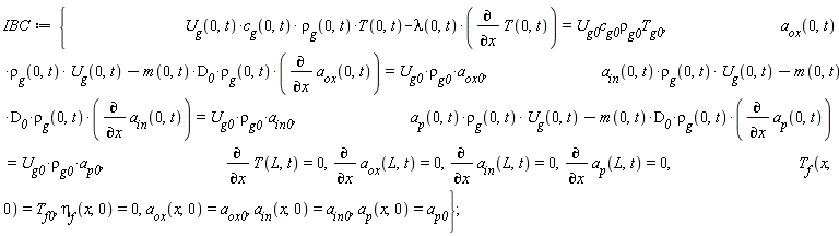 IBC := {a__in(0, t)*`&rho;__g`(0, t)*U__g(0, t)-m(0, t)*D__0*`&rho;__g`(0, t)*(diff(a__in(0, t), x)) = U__g0*rho[g0]*a__in0, a__ox(0, t)*`&rho;__g`(0, t)*U__g(0, t)-m(0, t)*D__0*`&rho;__g`(0, t)*(diff(a__ox(0, t), x)) = U__g0*rho[g0]*a__ox0, a__p(0, t)*`&rho;__g`(0, t)*U__g(0, t)-m(0, t)*D__0*`&rho;__g`(0, t)*(diff(a__p(0, t), x)) = U__g0*rho[g0]*a__p0, U__g(0, t)*c__g(0, t)*`&rho;__g`(0, t)*T(0, t)-lambda(0, t)*(diff(T(0, t), x)) = U__g0*c__g0*rho[g0]*T__g0, a__in(x, 0) = a__in0, a__ox(x, 0) = a__ox0, a__p(x, 0) = a__p0, diff(T(L, t), x) = 0, diff(a__in(L, t), x) = 0, diff(a__ox(L, t), x) = 0, diff(a__p(L, t), x) = 0, `&eta;__f`(x, 0) = 0, T[f](x, 0) = T[f0]}