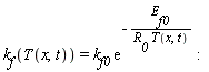 k__f(T(x, t)) = k__f0*exp(-E__f0/(R__0*T(x, t)))