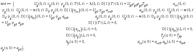 test := {a__in(0, t)*rho__g(0, t)*U__g(0, t)-m(0, t)*D__0*rho__g(0, t)*(D[1](a__in))(0, t) = U__g0*rho[g0]*a__in0, a__ox(0, t)*rho__g(0, t)*U__g(0, t)-m(0, t)*D__0*rho__g(0, t)*(D[1](a__ox))(0, t) = U__g0*rho[g0]*a__ox0, a__p(0, t)*rho__g(0, t)*U__g(0, t)-m(0, t)*D__0*rho__g(0, t)*(D[1](a__p))(0, t) = U__g0*rho[g0]*a__p0, U__g(0, t)*c__g(0, t)*rho__g(0, t)*T(0, t)-lambda(0, t)*(D[1](T))(0, t) = U__g0*c__g0*rho[g0]*T__g0, a__in(x, 0) = a__in0, a__ox(x, 0) = a__ox0, a__p(x, 0) = a__p0, eta__f(x, 0) = 0, T[f](x, 0) = T[f0], (D[1](T))(L, t) = 0, (D[1](a__in))(L, t) = 0, (D[1](a__ox))(L, t) = 0, (D[1](a__p))(L, t) = 0};