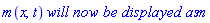 m(x, t)*`will now be displayed as`*m
