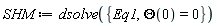 SHM := dsolve({Eq1, Theta(0) = 0})
