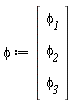 phi := Vector(3, {(1) = `&phi;__1`, (2) = `&phi;__2`, (3) = `&phi;__3`})