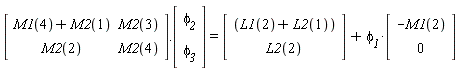 (Matrix(2, 2, {(1, 1) = m[1, 1], (1, 2) = m[1, 2], (2, 1) = m[2, 1], (2, 2) = m[2, 2]})).(Vector(2, {(1) = `&phi;__2`, (2) = `&phi;__3`})) = (Vector(2, {(1) = m[1, 1], (2) = m[2, 1]}))+`&phi;__1`*(Vector(2, {(1) = -M1(2), (2) = 0}))