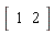 Vector[row](2, {(1) = 1, (2) = 2})
