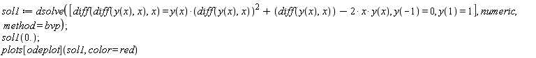 sol1 := dsolve([diff(diff(y(x), x), x) = y(x)*(diff(y(x), x))^2+diff(y(x), x)-2*x*y(x), y(-1) = 0, y(1) = 1], numeric, method = bvp); 1; sol1(0.); 1; plots[odeplot](sol1, color = red)