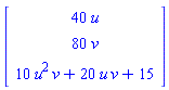 Matrix(3, 1, {(1, 1) = 40*u, (2, 1) = 80*v, (3, 1) = 10*u^2*v+20*u*v+15})