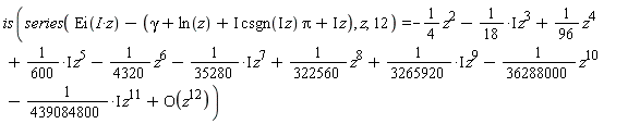 is(series(Ei(I*z)-gamma-ln(z)-I*csgn(I*z)*Pi-I*z, z, 12) = -(1/4)*z^2-(1/18*I)*z^3+(1/96)*z^4+(1/600*I)*z^5-(1/4320)*z^6-(1/35280*I)*z^7+(1/322560)*z^8+(1/3265920*I)*z^9-(1/36288000)*z^10-(1/439084800*I)*z^11+O(z^12))