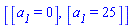 [[a__1 = 0], [a__1 = 25]]