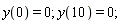 y(0) = 0; y(10) = 0