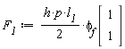 F__1 := (1/2)*h*p*l__1*`&phi;__f`.(Vector(2, {(1) = 1, (2) = 1}))