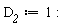 D__2 := 1: