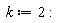 k := 2:
